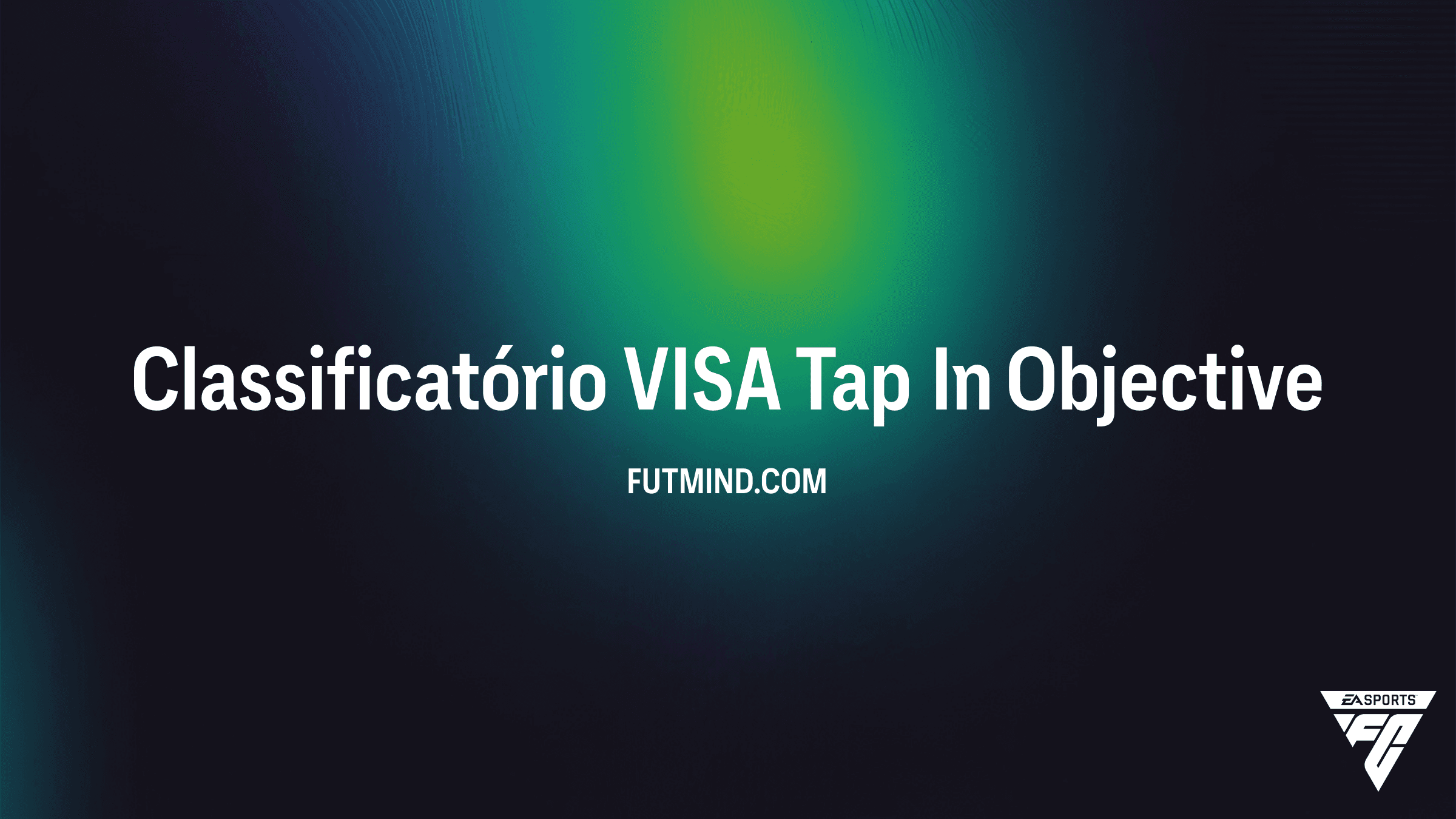 Guia Completo: Como completar o Classificatório VISA Tap In no FC 26