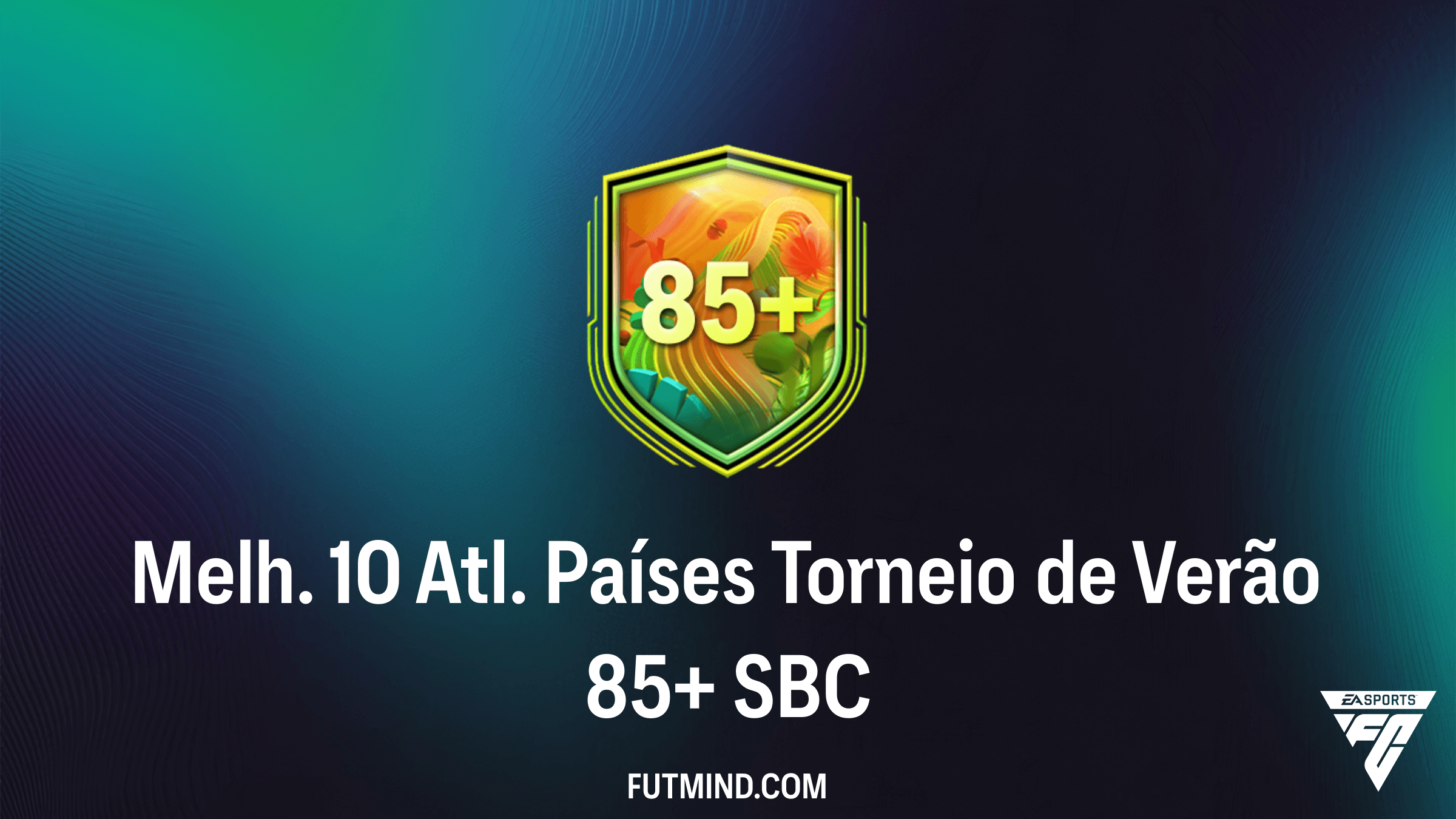 Guia SBC Melh. 10 Atl. Países Torneio de Verão 85+: Vale a Pena Completar?