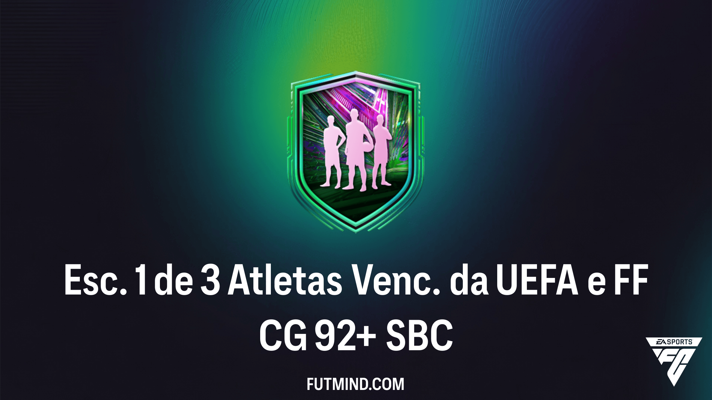 Guia Completo: SBC Esc. 1 de 3 Atletas Venc. da UEFA e FF CG 92+ no FC 26