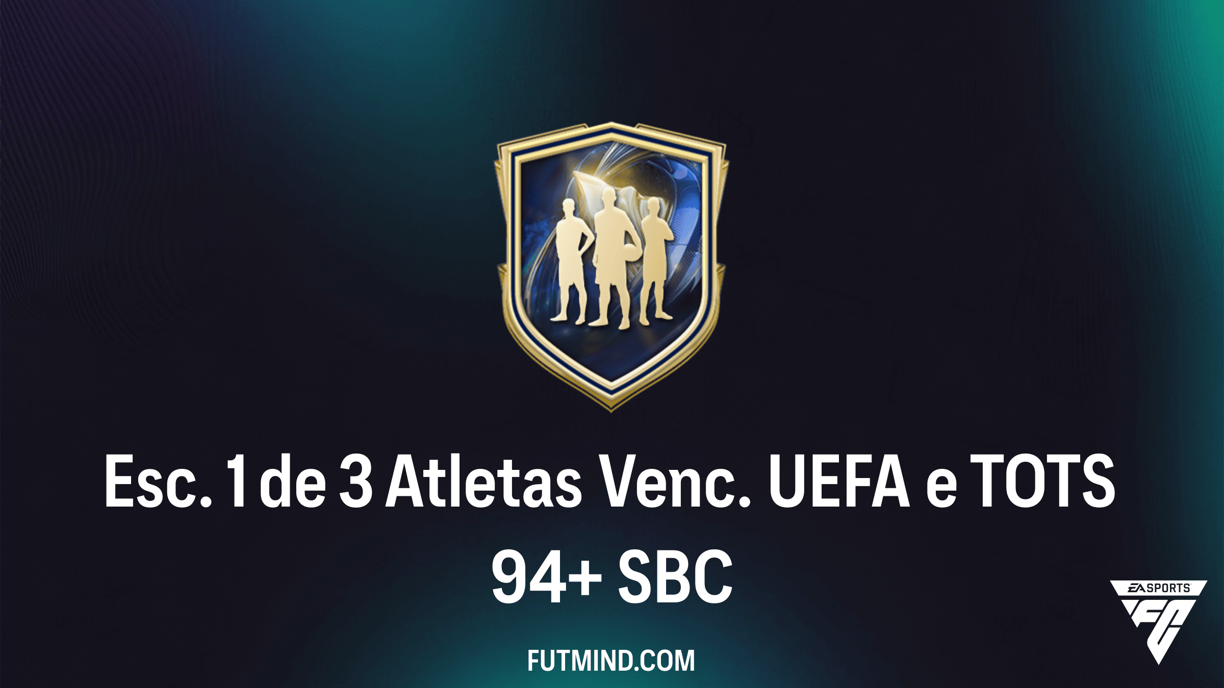Guia do SBC Esc. 1 de 3 Atletas Venc. UEFA e TOTS 94+ no FC 26
