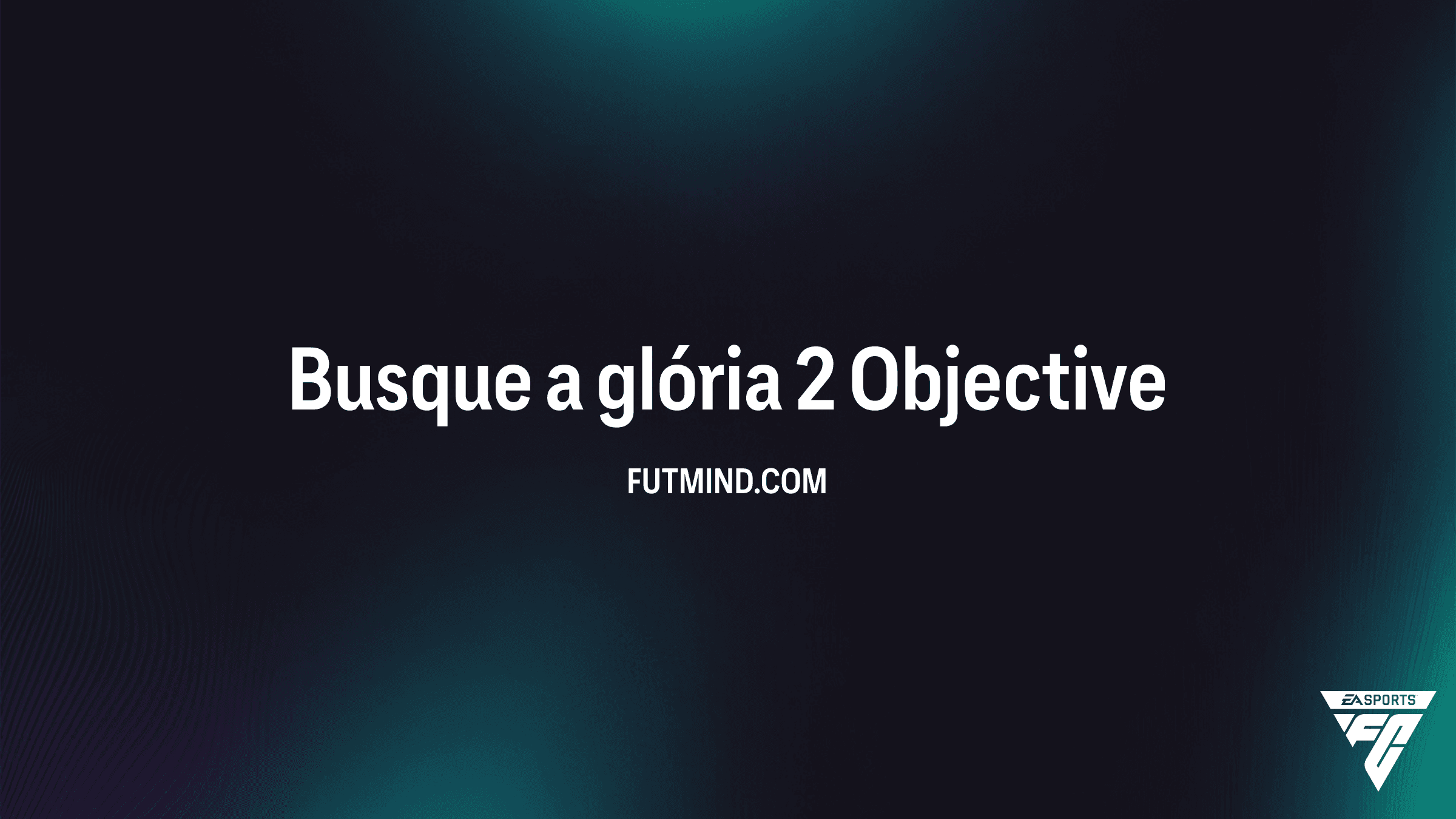 Guia Completo: Como completar o Objetivo Busque a glória 2 no FC 26