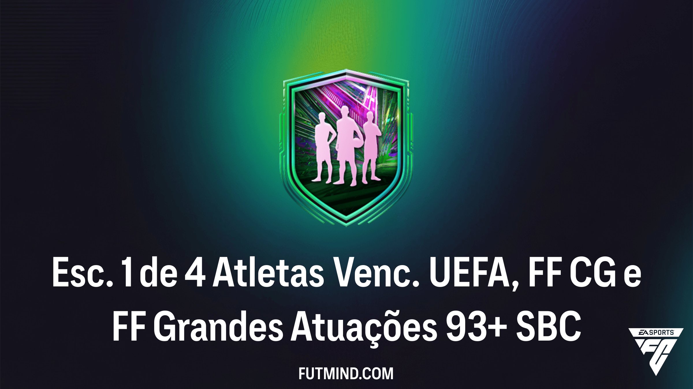 Como Completar o SBC Esc. 1 de 4 Atletas Venc. UEFA, FF CG e FF Grandes Atuações 93+ no FC 26