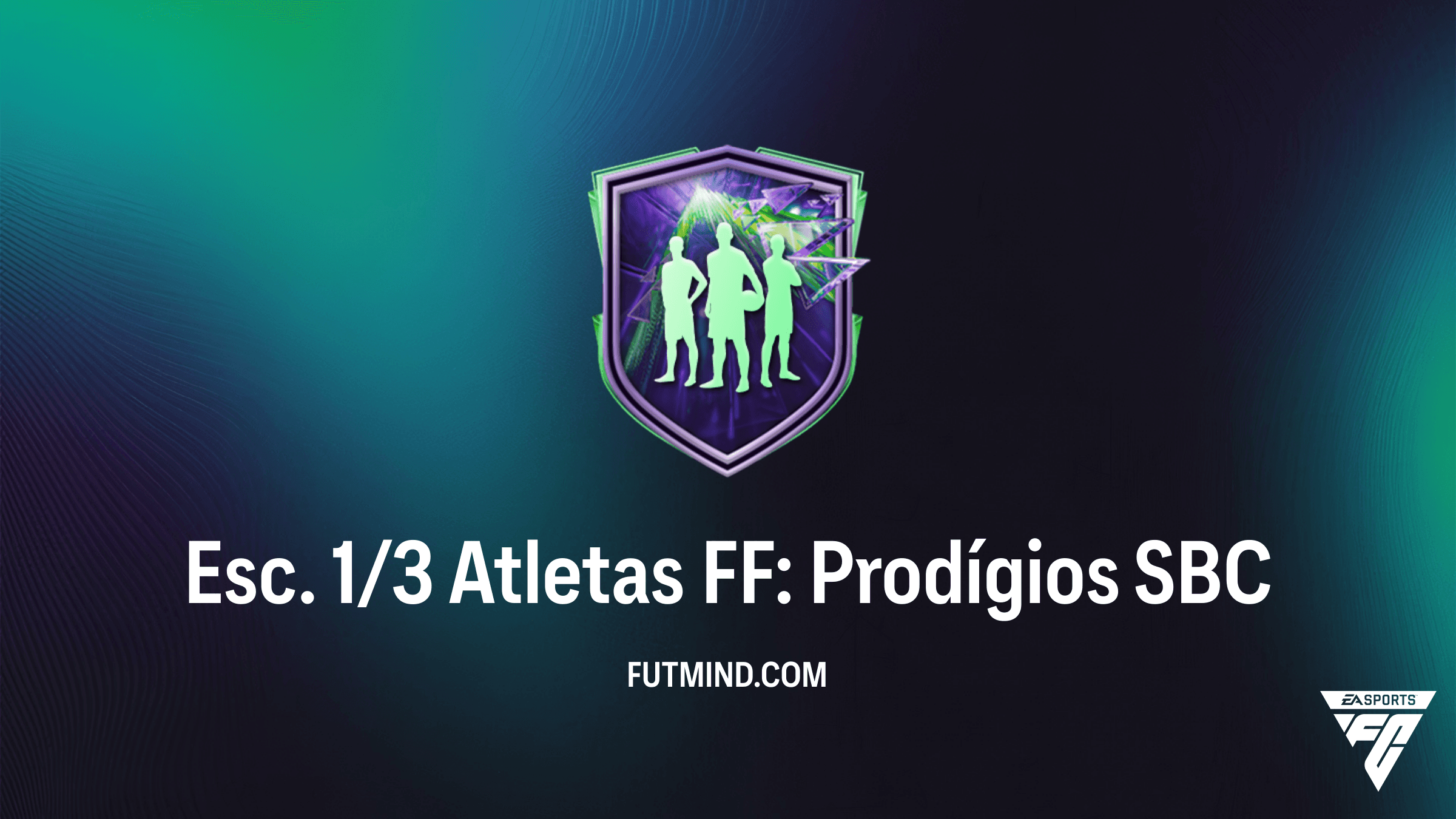 Guia Completo: SBC Esc. 1/3 Atletas FF: Prodígios – Vale a Pena no FC 26?