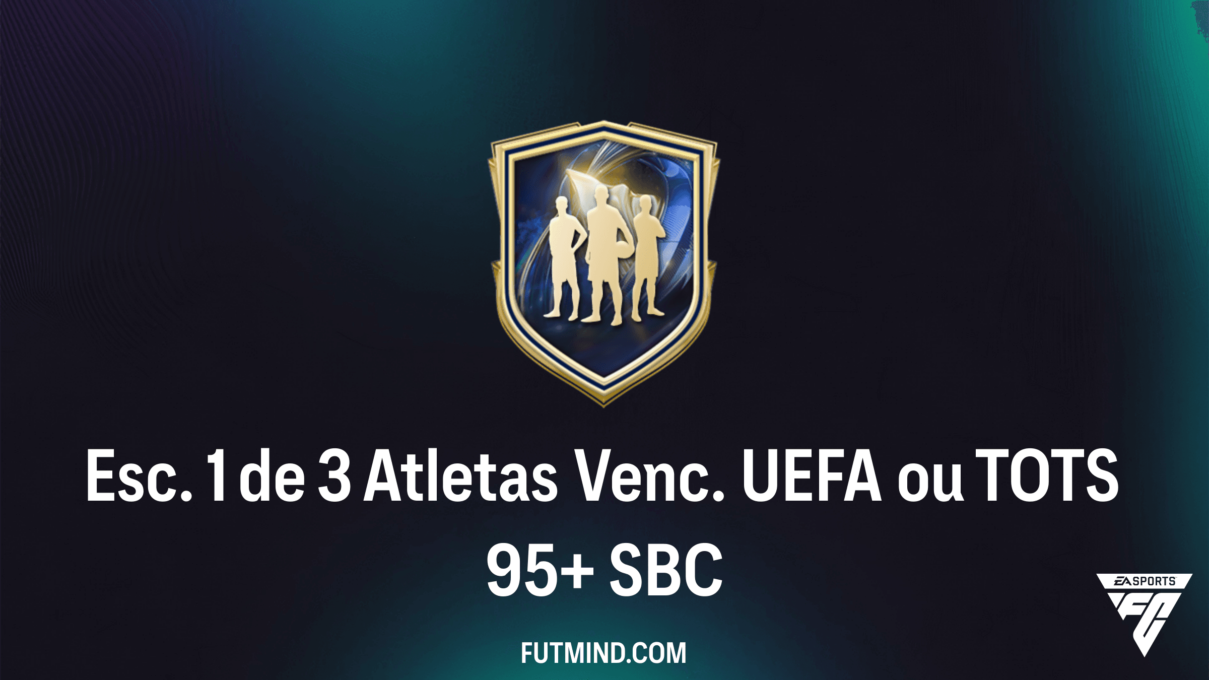 SBC Esc. 1 de 3 Atletas Venc. UEFA ou TOTS 95+: Guia Completo e Vale a Pena?