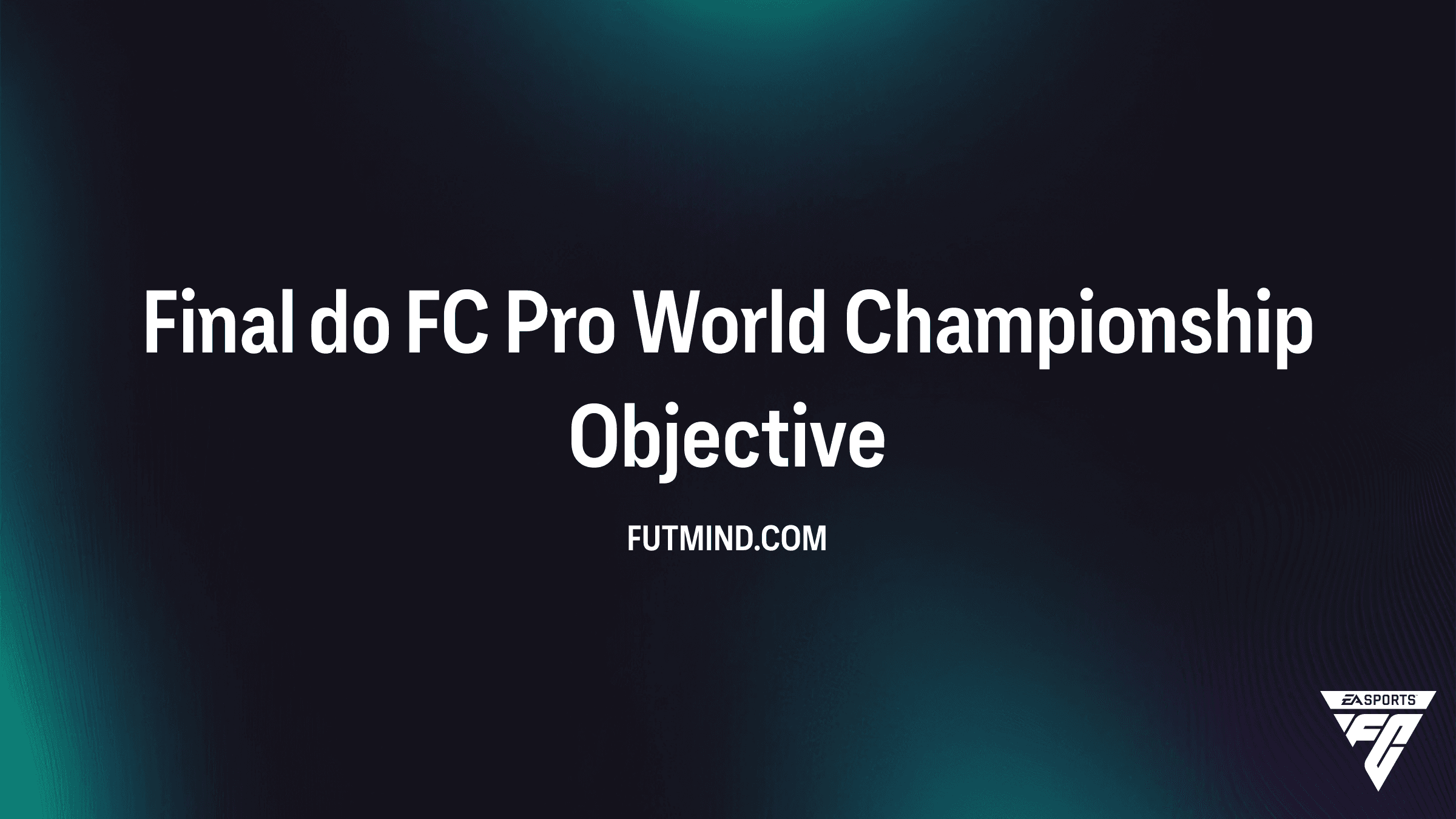 Como Completar o Objetivo Final do FC Pro World Championship no FC 26