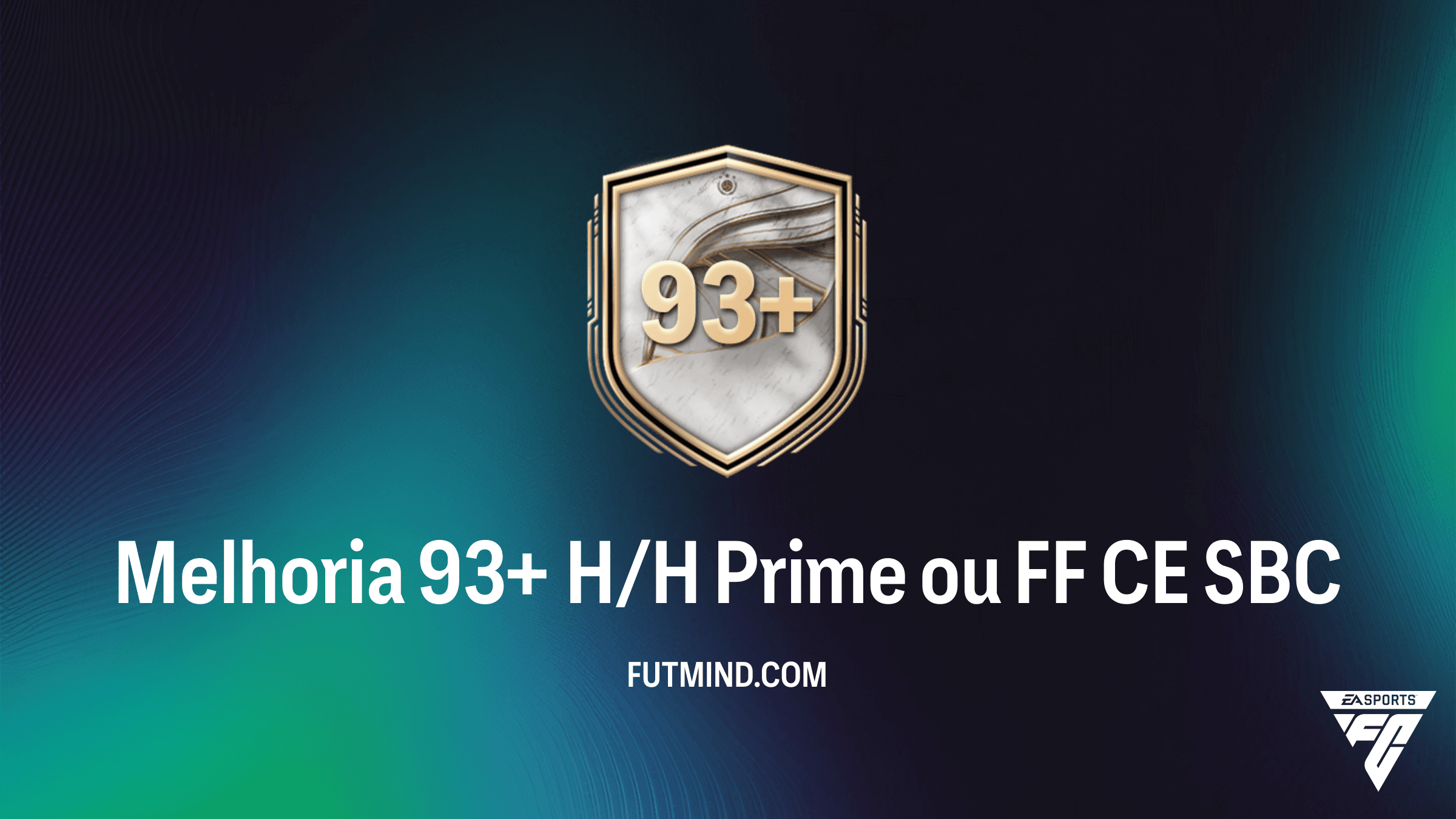 SBC Melhoria 93+ H/H Prime ou FF CE: Vale a pena completar no FC 26?