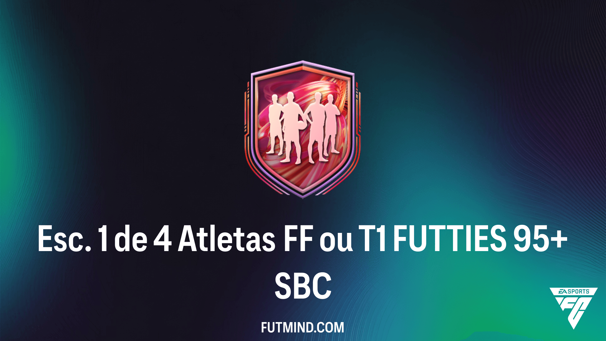 Guia do SBC Esc. 1 de 4 Atletas FF ou T1 FUTTIES 95+: Vale a pena completar?