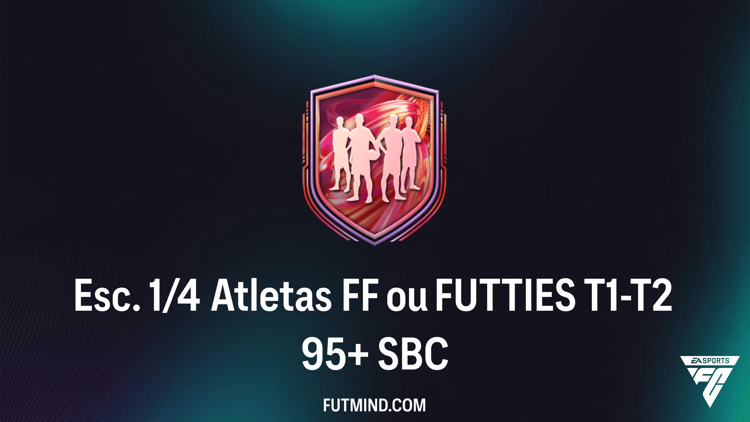 Como Completar o SBC Esc. 1/4 Atletas FF ou FUTTIES T1-T2 95+ no FC 26