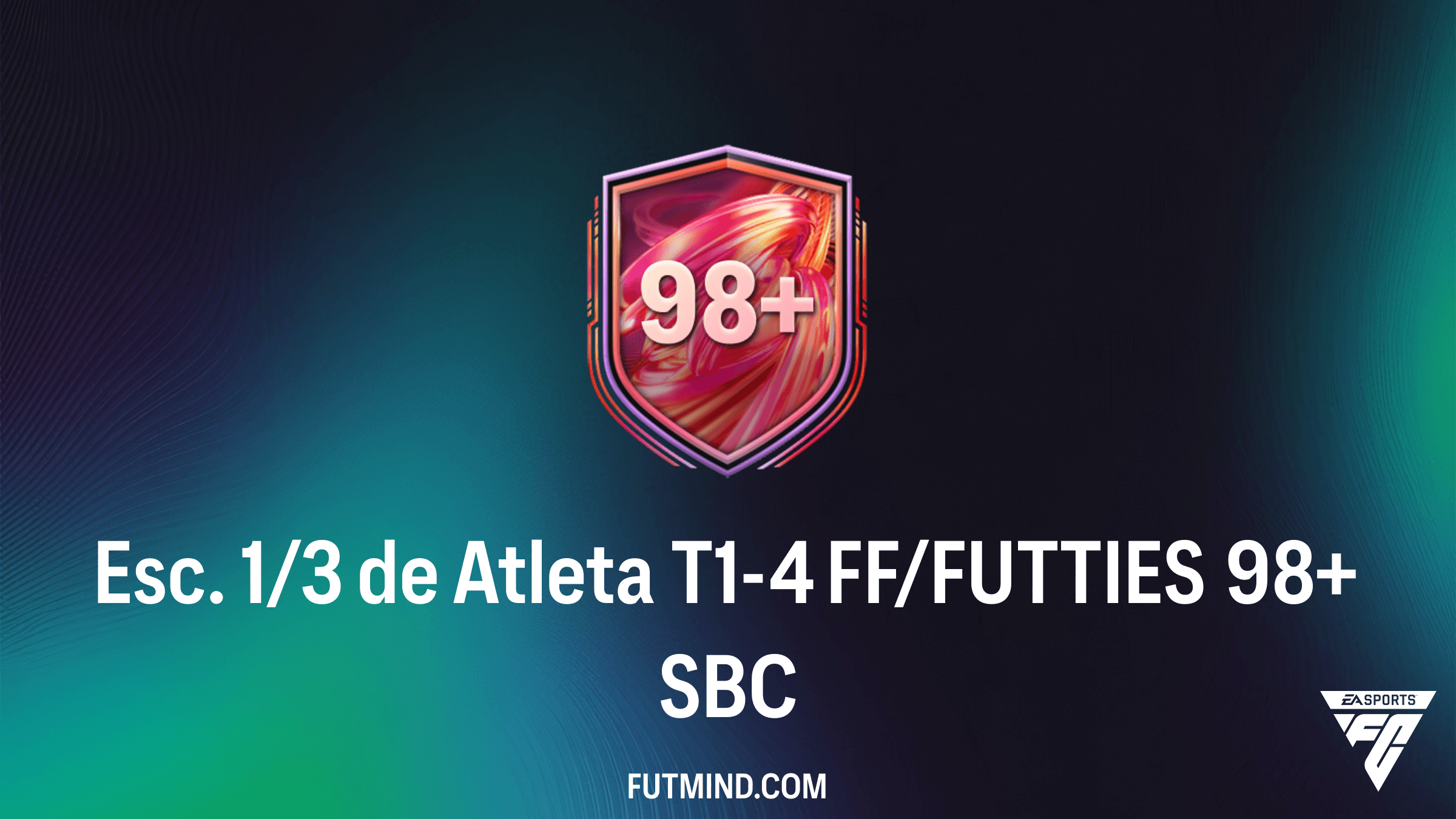 Guia Completo do SBC Esc. 1/3 de Atleta T1-4 FF/FUTTIES 98+: Vale a Pena?
