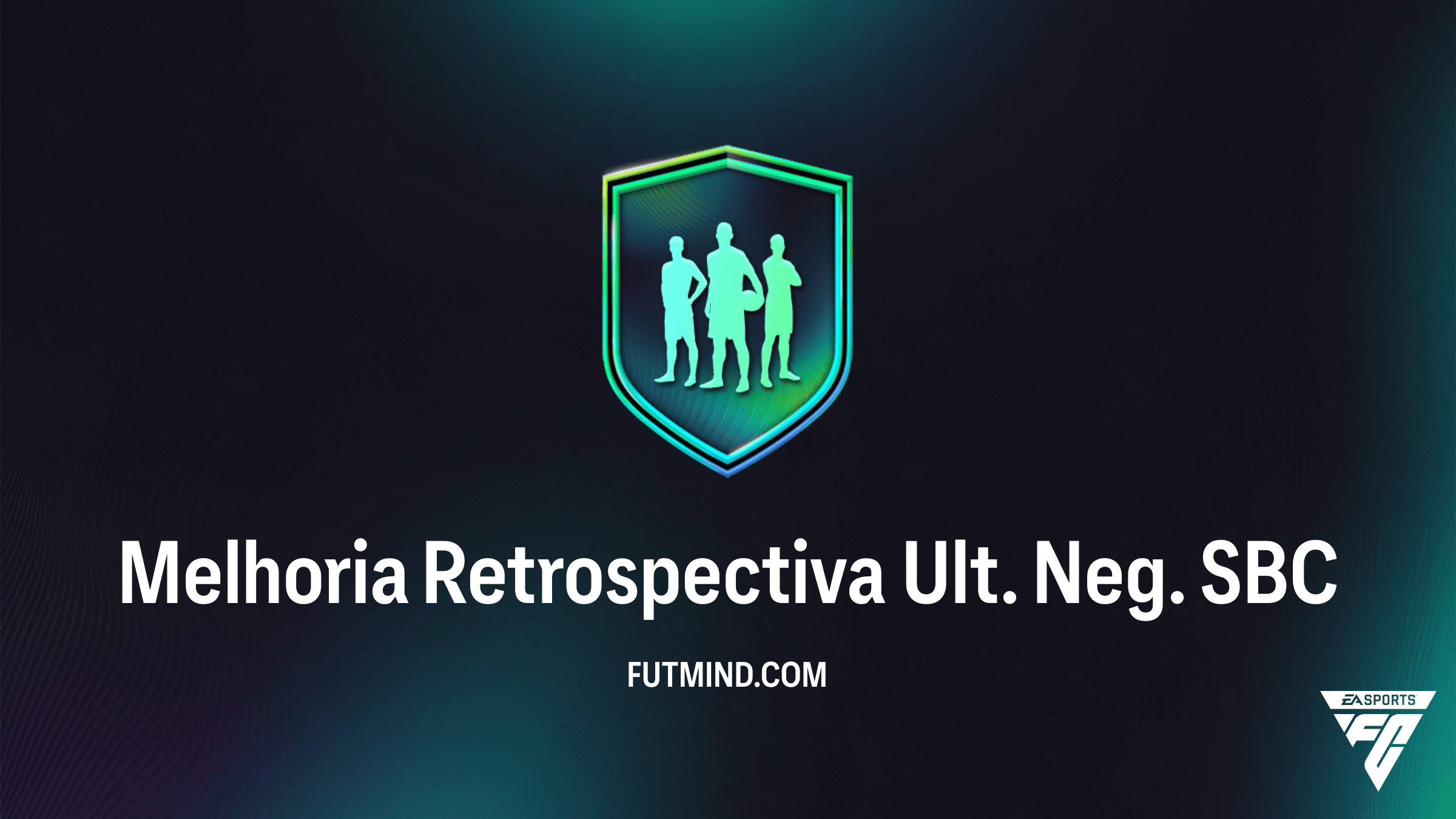 Guia Completo: SBC Melhoria Retrospectiva Ult. Neg. no FC 26 - Vale a pena?