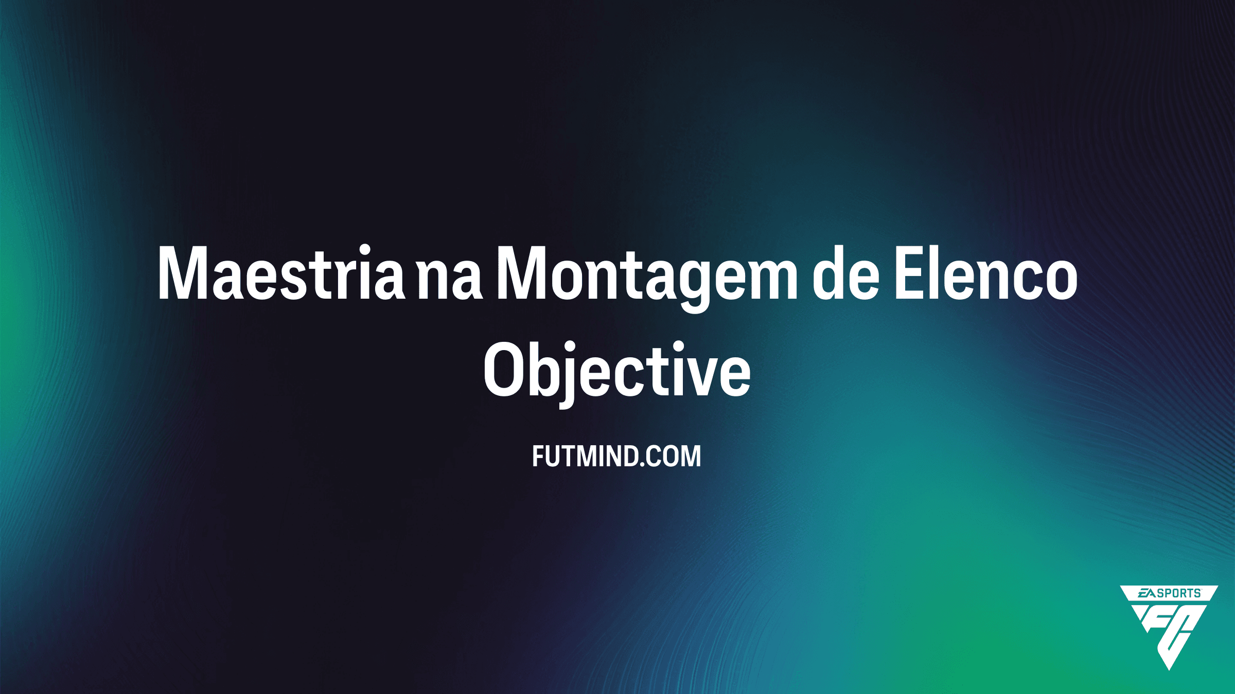 Como Completar o Objetivo Maestria na Montagem de Elenco no FC 26