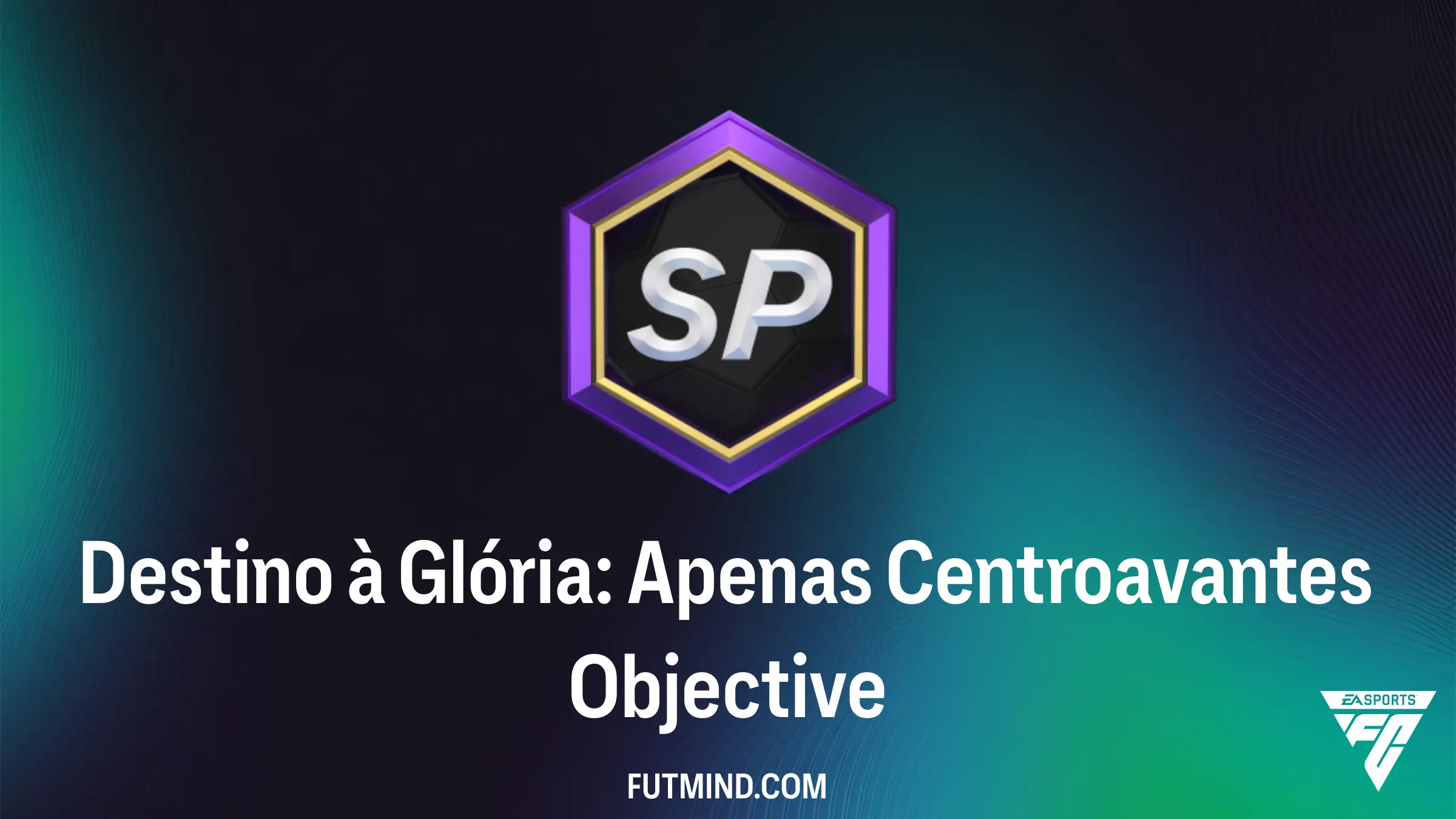 Destino à Glória: Apenas Centroavantes - Guia Completo do Objetivo no FC 27