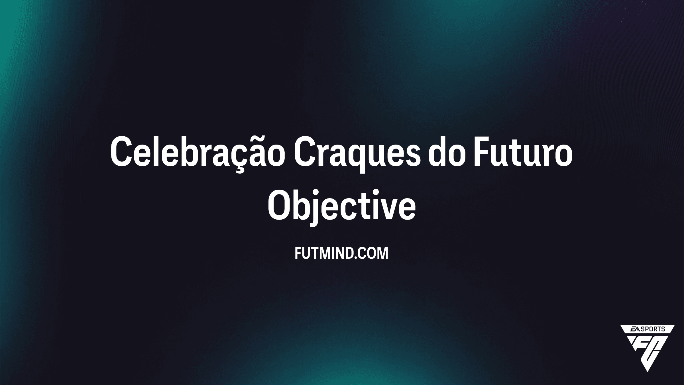 Celebração Craques do Futuro: Guia Completo do SBC no FC 27