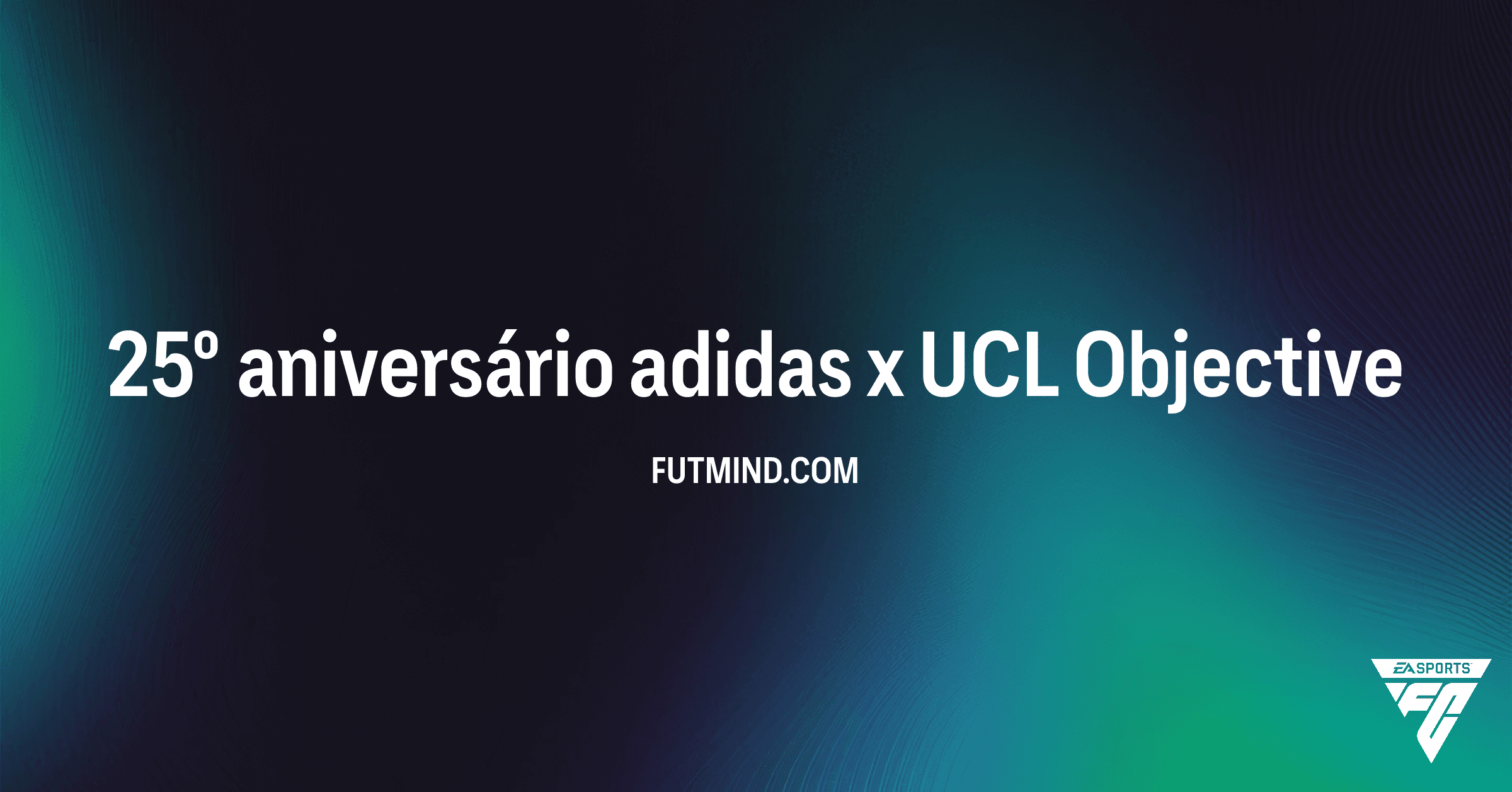 Guia Completo: Objetivo 25º aniversário adidas x UCL no FC 26 Ultimate Team