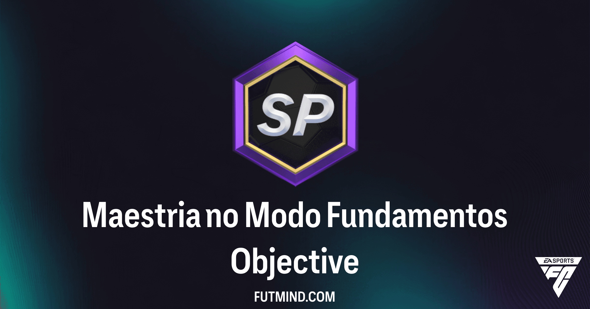 Guia Completo: Como Completar o Objetivo Maestria no Modo Fundamentos no FC 26