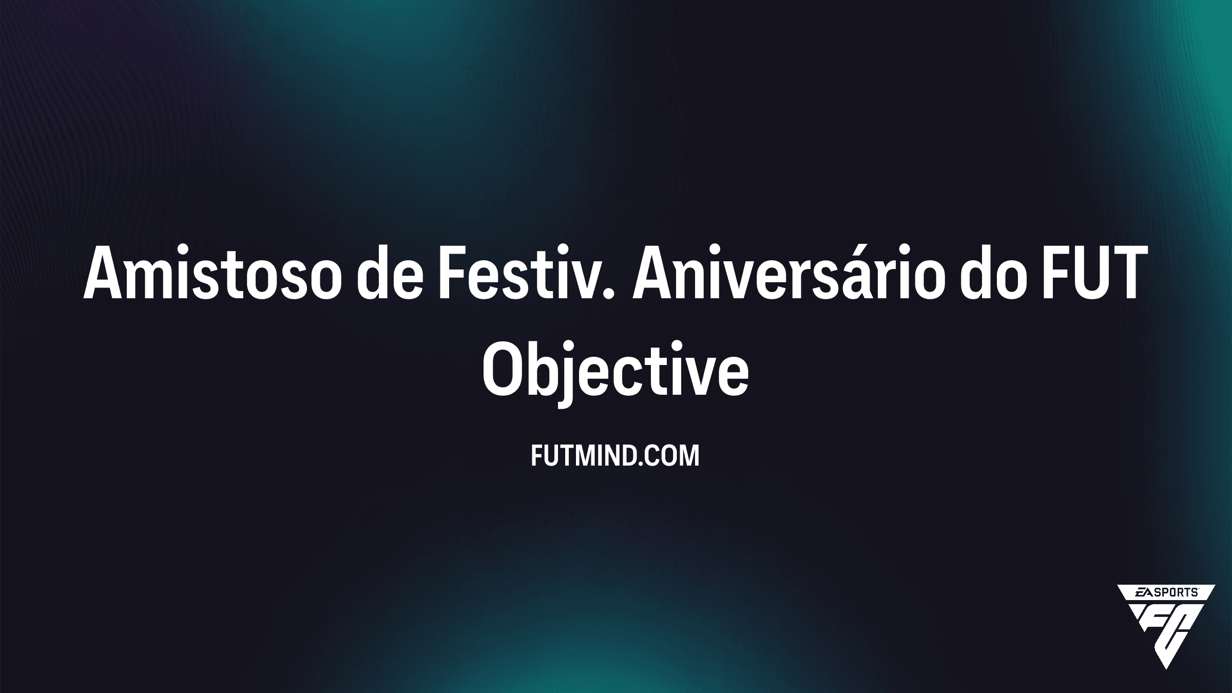 Guia para o SBC Amistoso de Festiv. Aniversário do FUT no FC 26