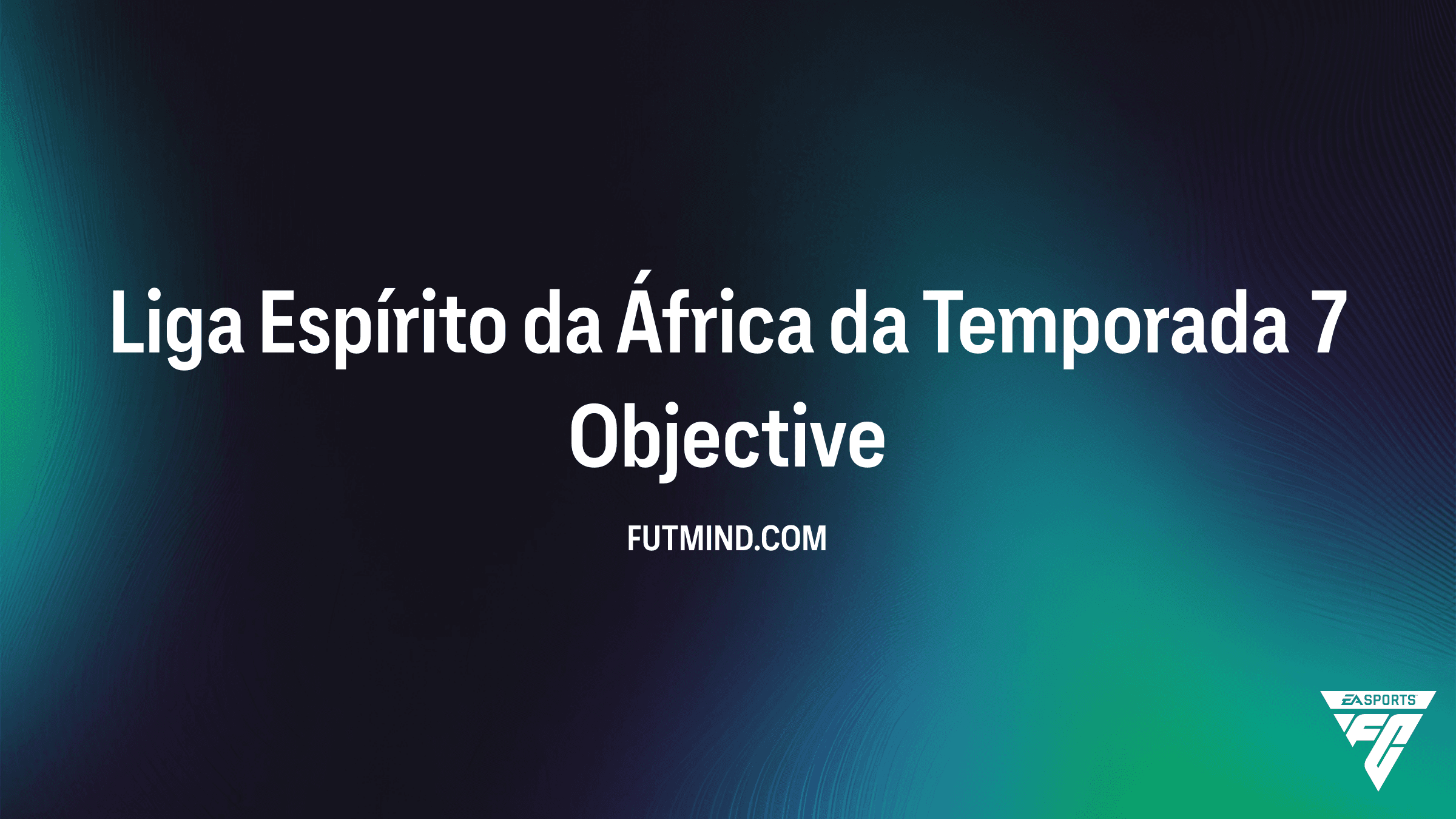 Como Completar o Objetivo Liga Espírito da África da Temporada 7 no FC 26