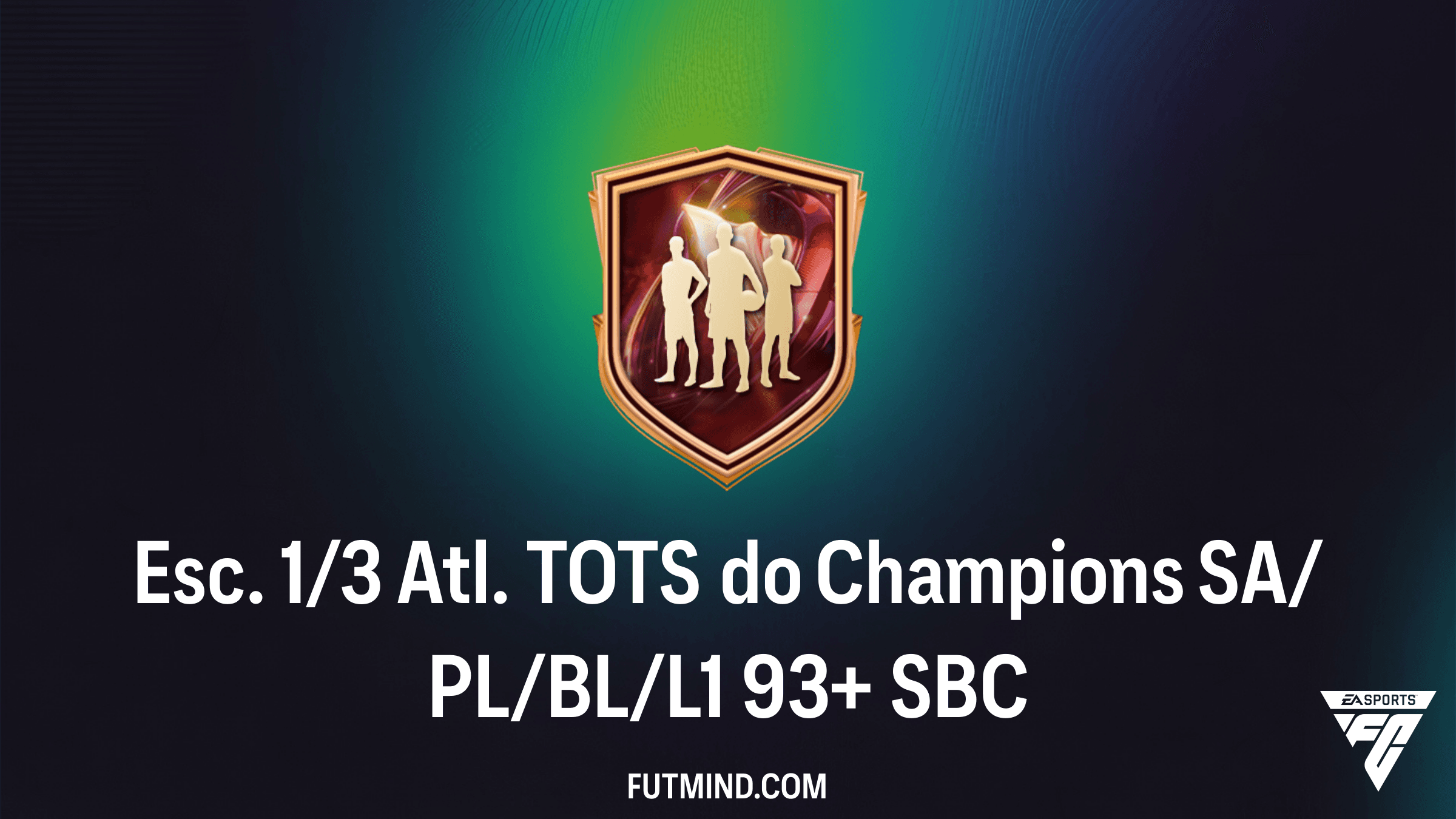 Como Completar o SBC Esc. 1/3 Atl. TOTS do Champions SA/PL/BL/L1 93+ no FC 26