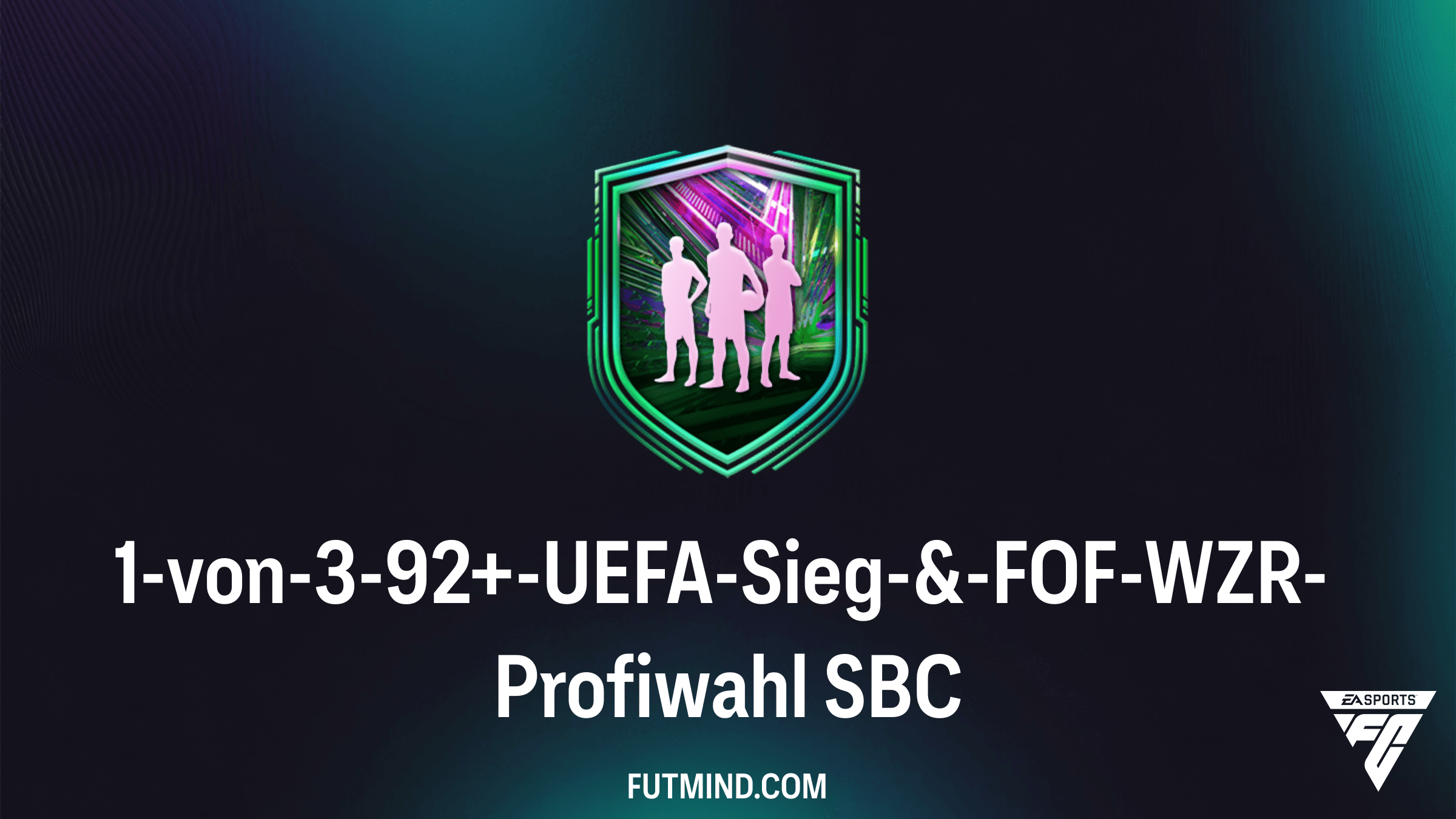 FC 26: 1-von-3-92+-UEFA-Sieg-&-FOF-WZR-Profiwahl SBC - Tipps & Analyse