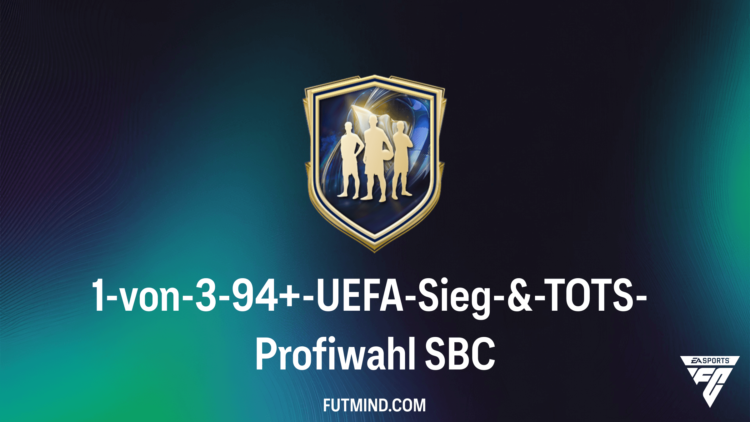 1-von-3-94+-UEFA-Sieg-&-TOTS-Profiwahl SBC: Der ultimative Guide für FC 26