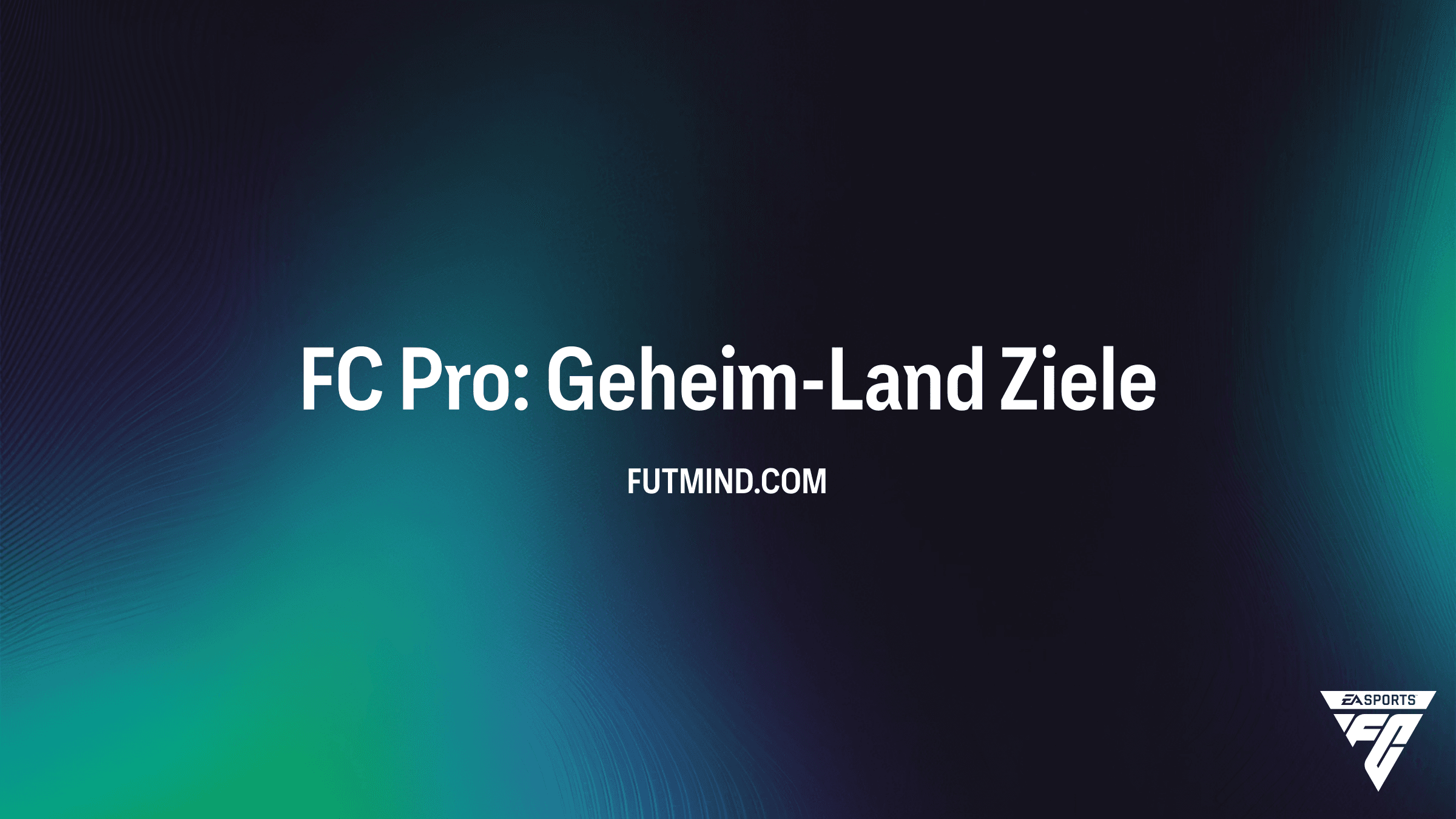 FC Pro: Geheim-Land Objective Guide – So sicherst du dir die Belohnungen