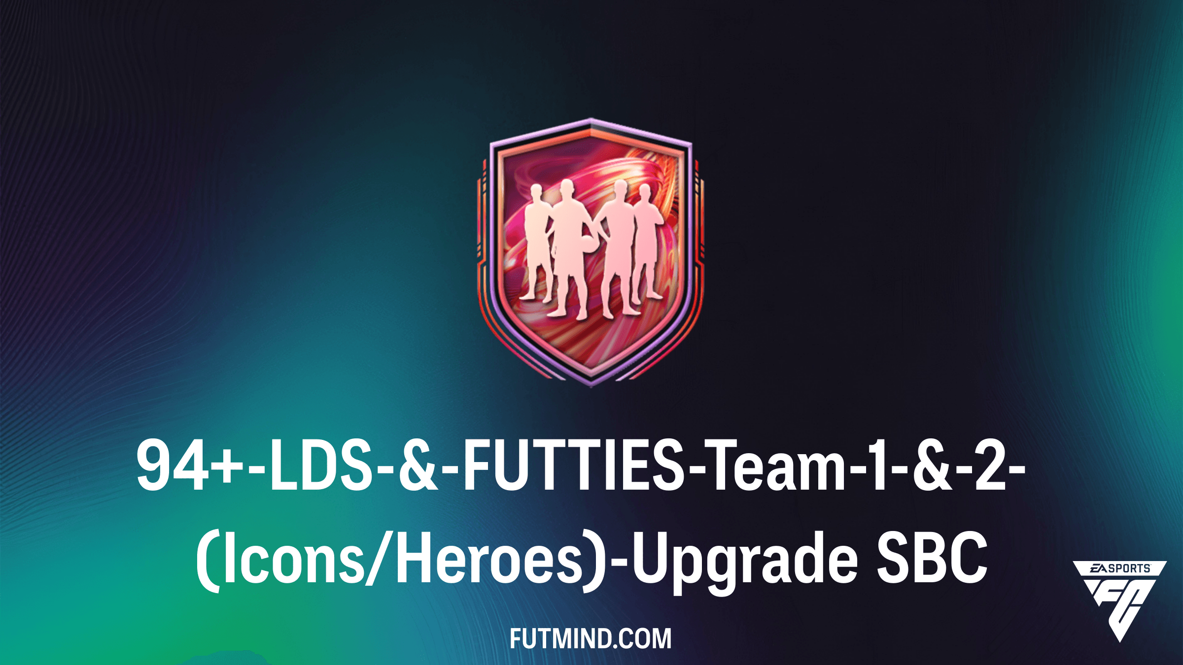94+-LDS-&-FUTTIES-Team-1-&-2-(Icons/Heroes)-Upgrade SBC in FC 26: Alle Infos & Lösungen
