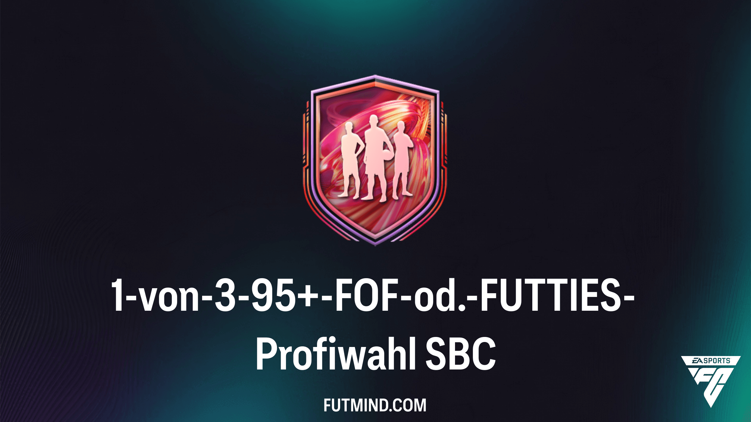 1-von-3-95+-FOF-od.-FUTTIES-Profiwahl SBC: So sicherst du dir die Elite-Karten in FC 26