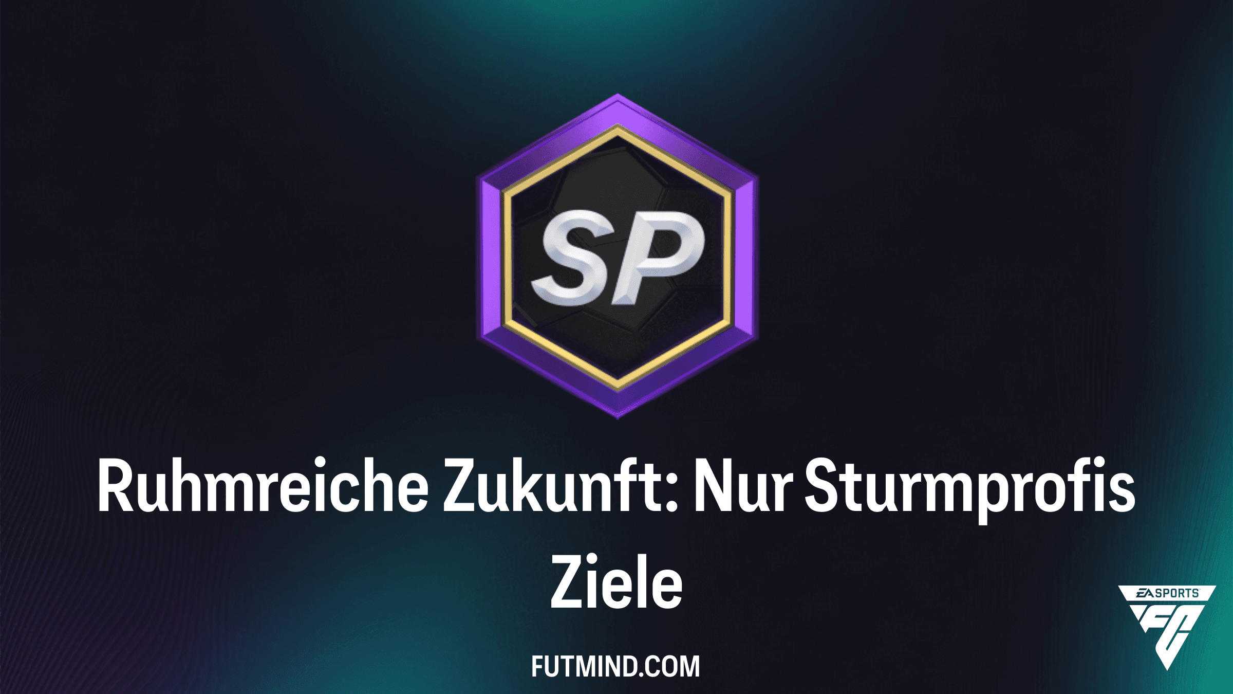 FC 27 Guide: Ruhmreiche Zukunft: Nur Sturmprofis Ziele erfolgreich abschließen