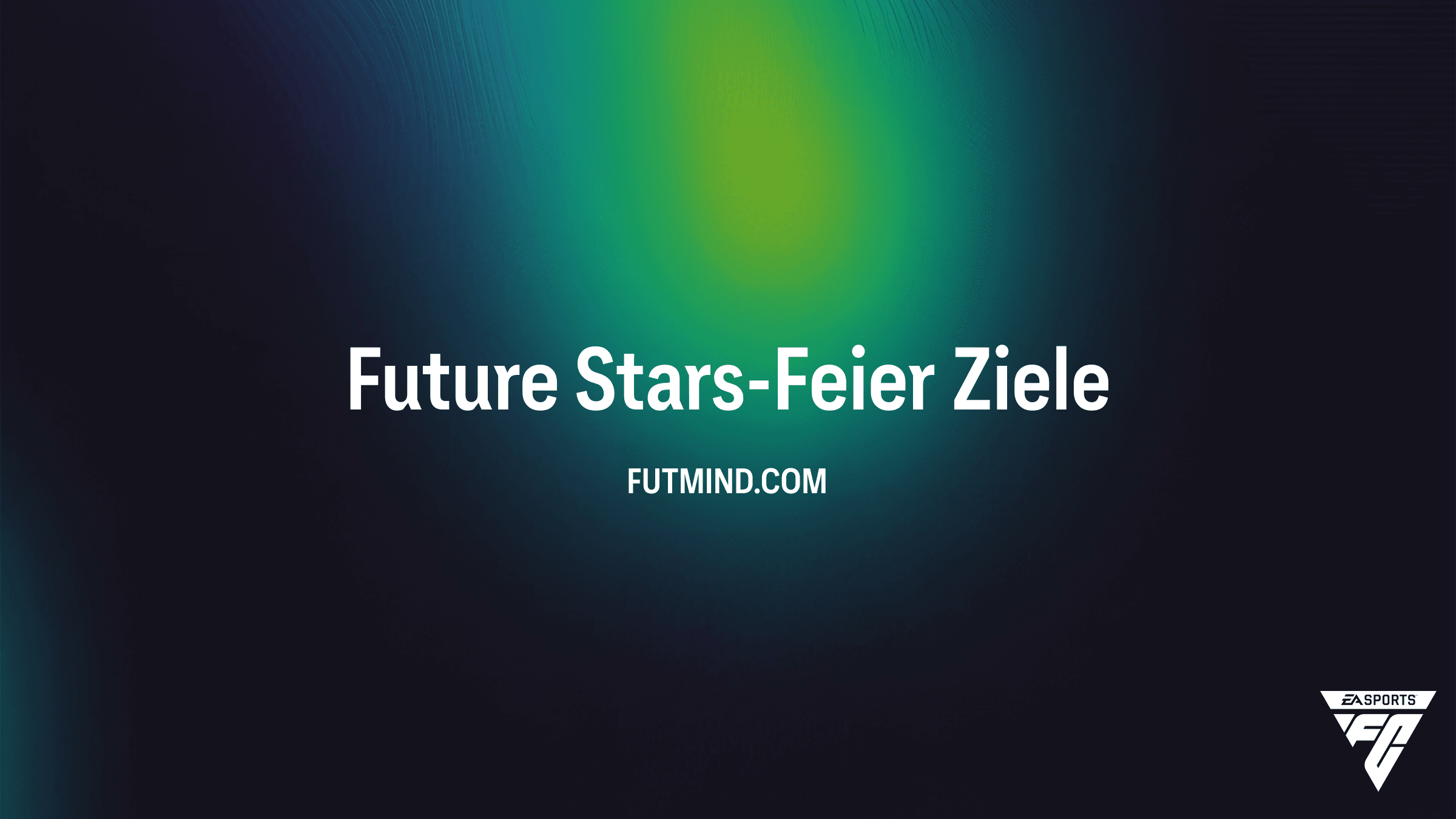 FC 27 Future Stars-Feier Ziele: Leitfaden, Aufgaben und Belohnungen