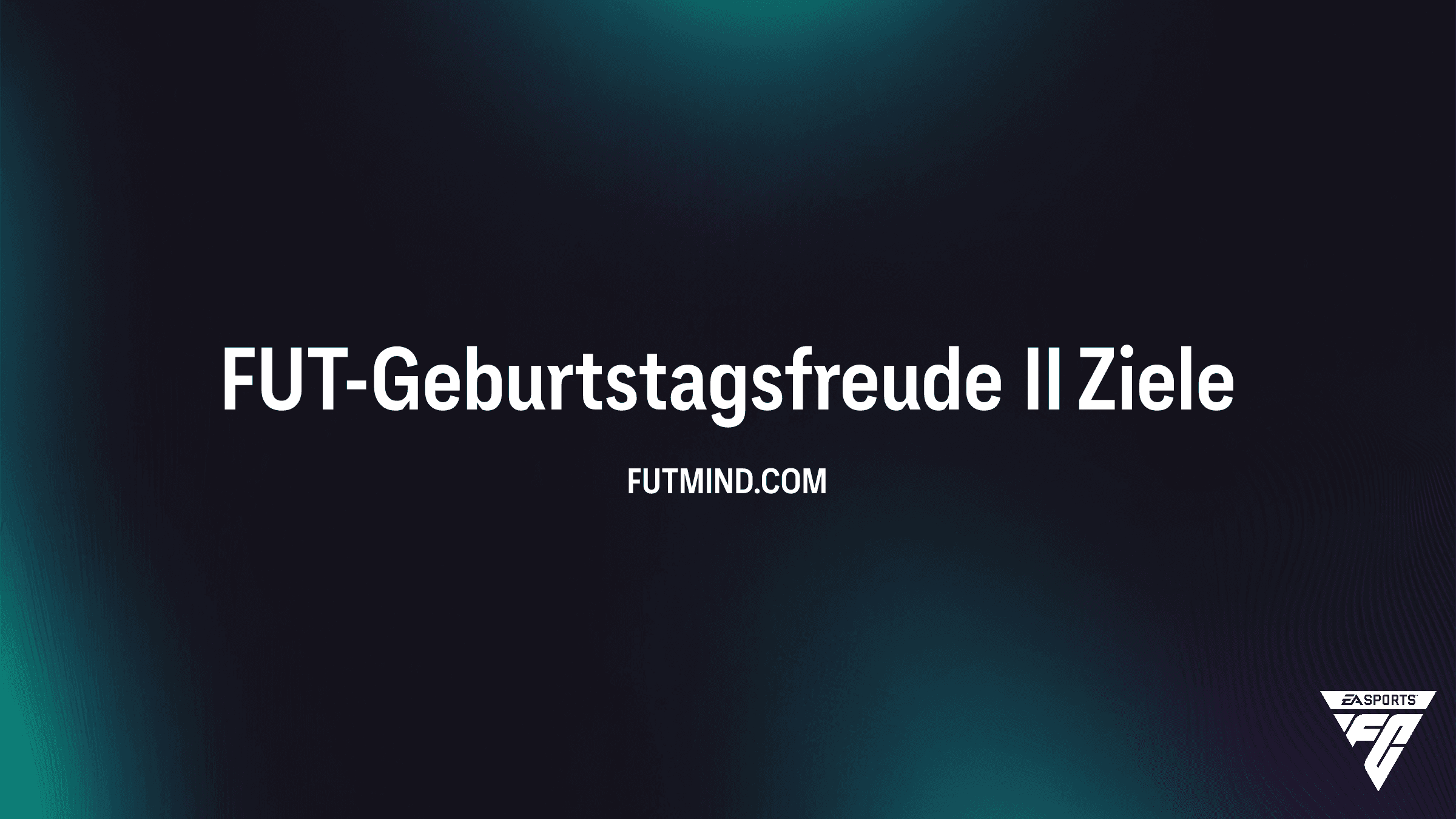 FUT-Geburtstagsfreude II Objective: So schaltest du den FUT Birthday Player Pick frei