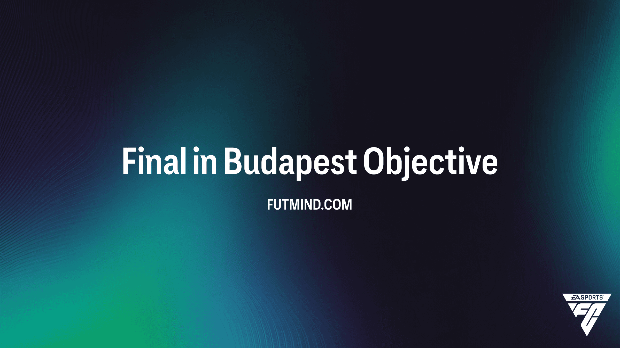 How to Complete the Final in Budapest Objective in FC 26