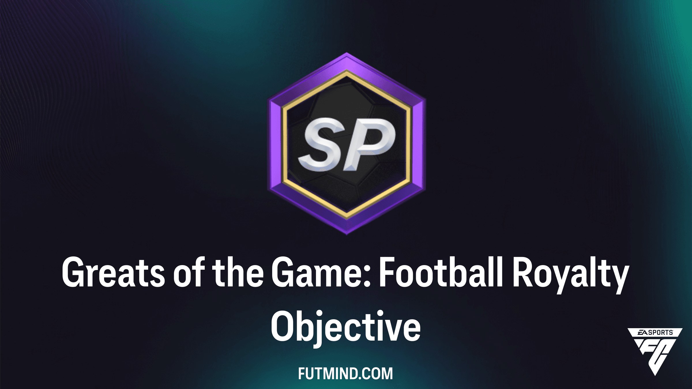 Complete Guide to the Greats of the Game: Football Royalty Objective in FC 26
