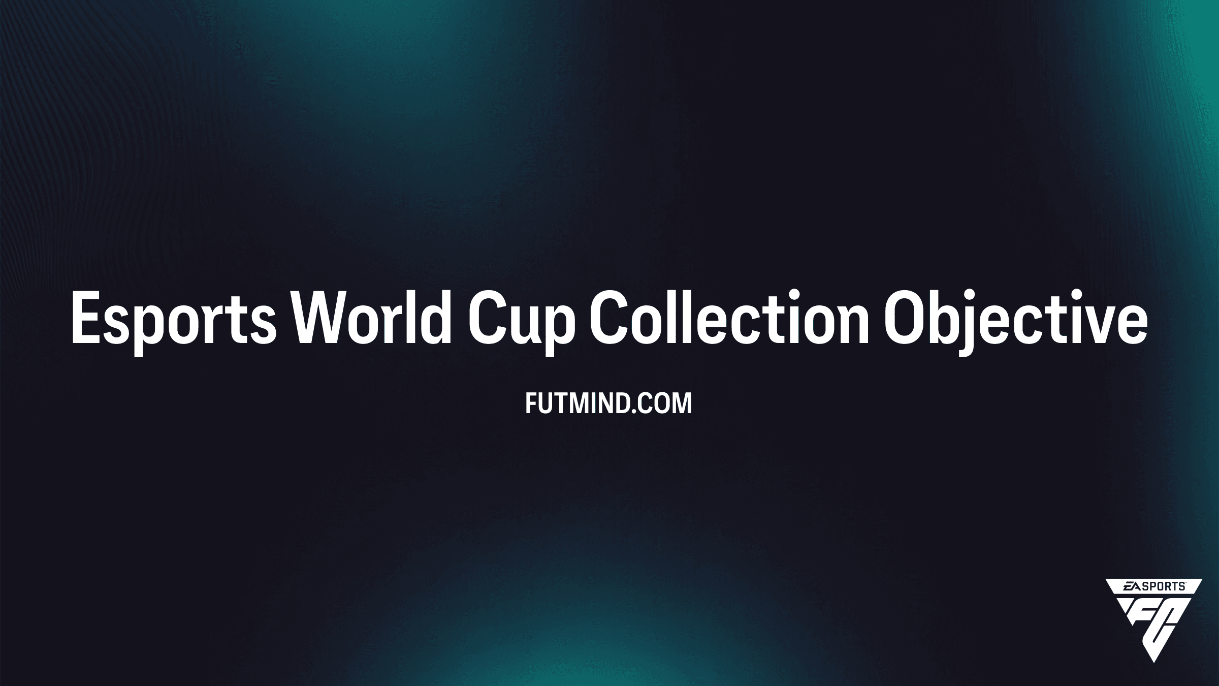 How to Complete the Esports World Cup Collection Objective in FC 26