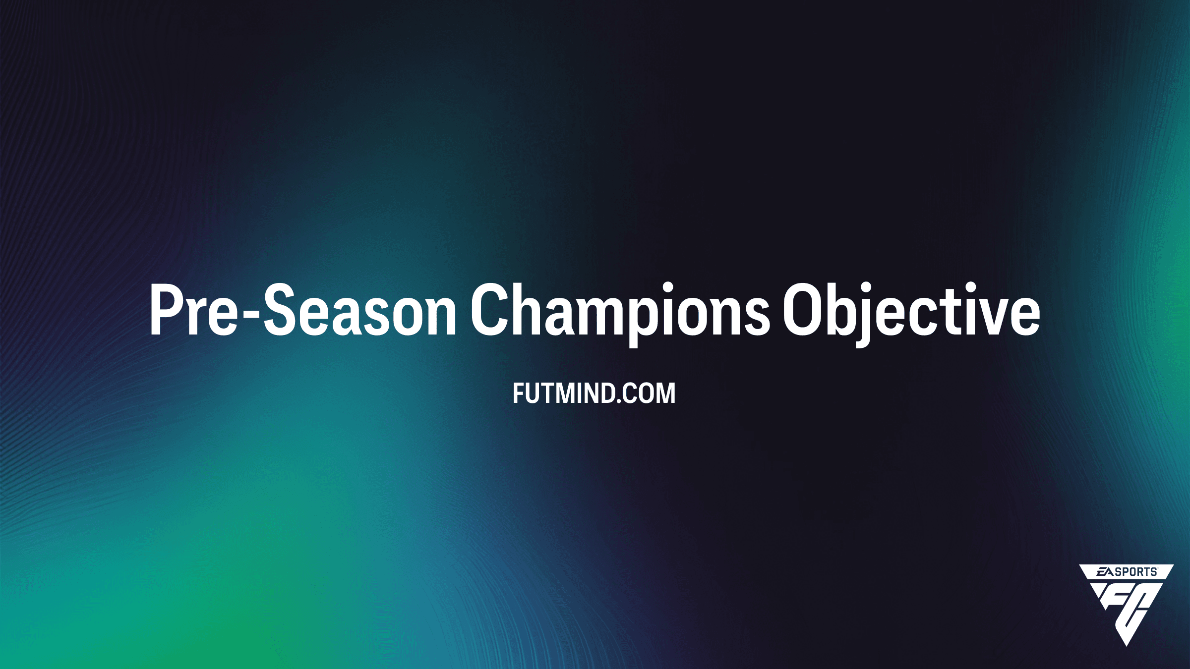 FC 26 Pre-Season Champions Objective Guide: How to Earn FUTTIES Rewards