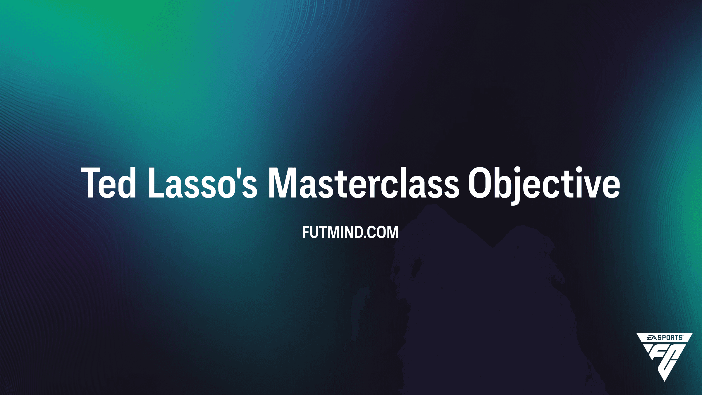 How to Complete the Ted Lasso's Masterclass Objective in FC 26