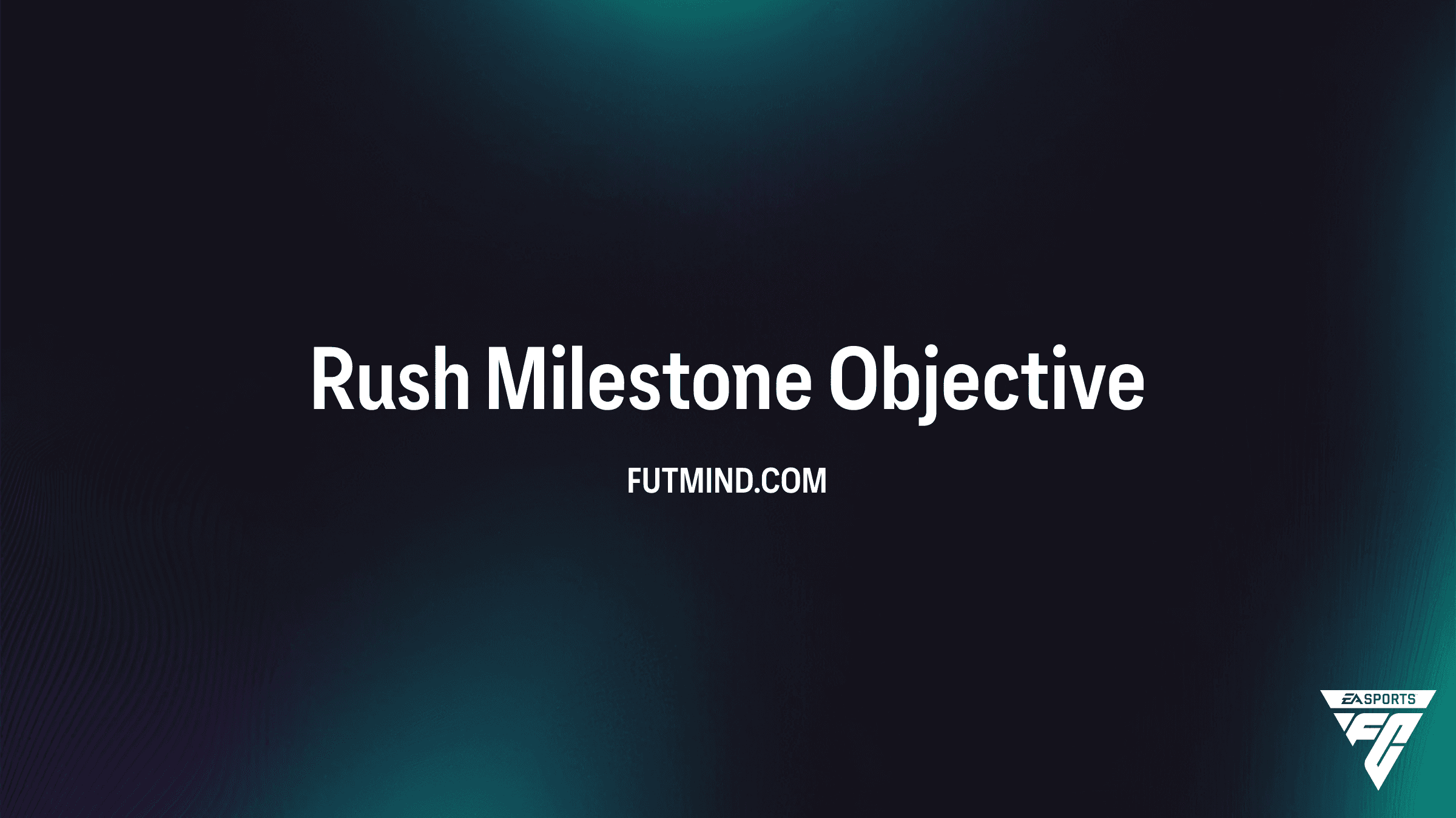 FC 26 Rush Milestone Objective: Full Guide and Rewards Analysis