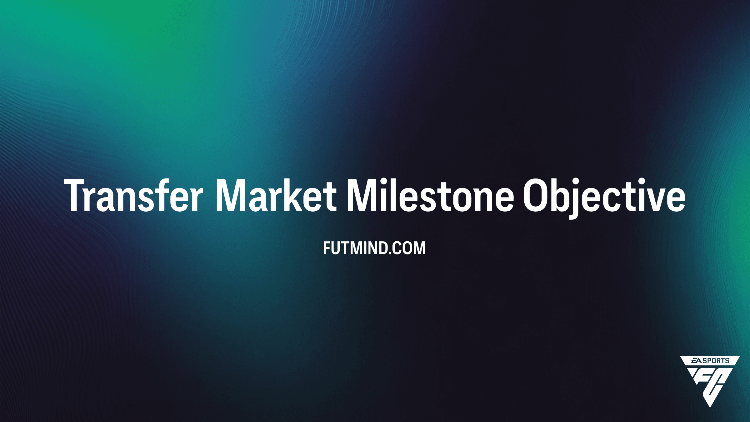 FC 26 Guide: How to Complete Transfer Market Milestone Objective