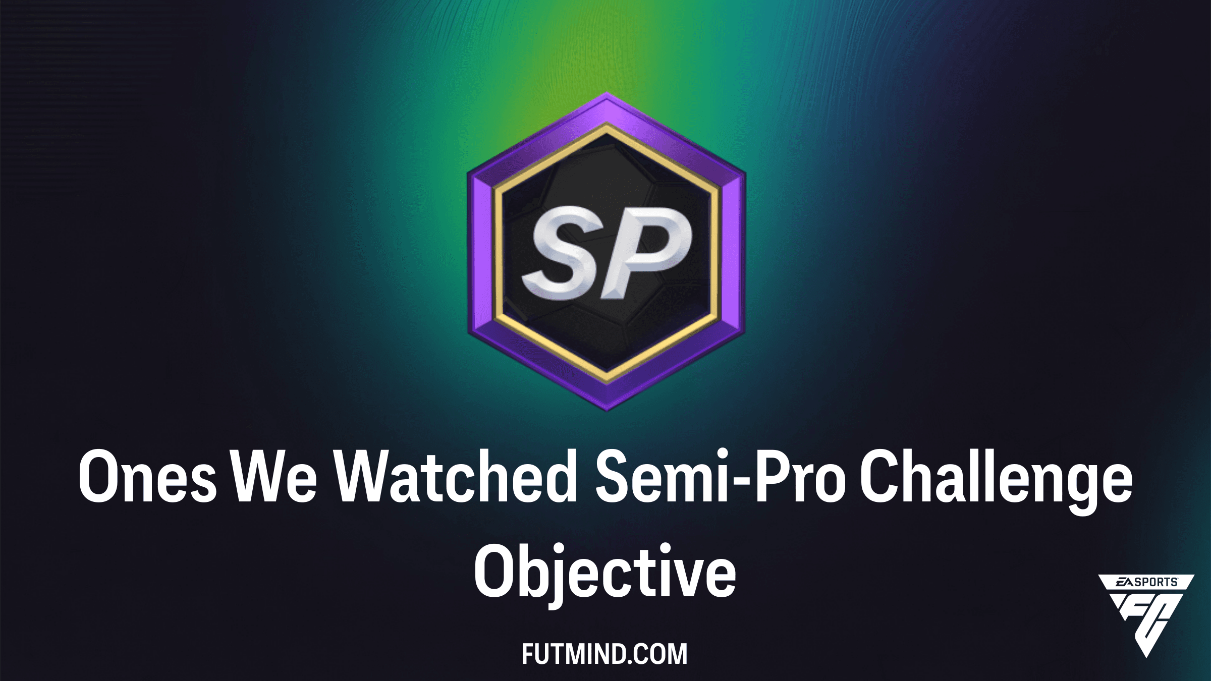 How to Complete Ones We Watched Semi-Pro Challenge in FC 26