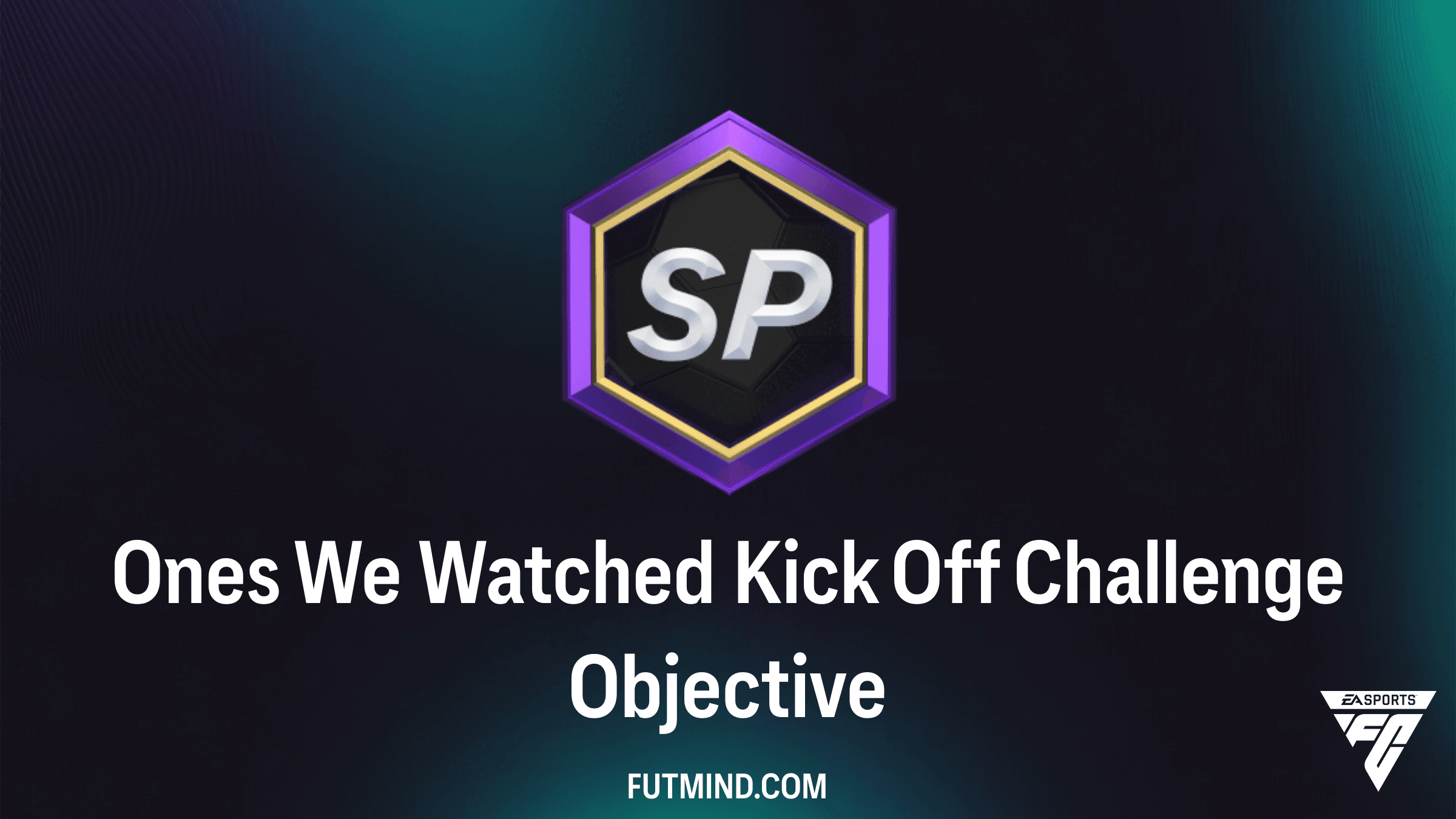 How to Complete the Ones We Watched Kick Off Challenge Objective in FC 26