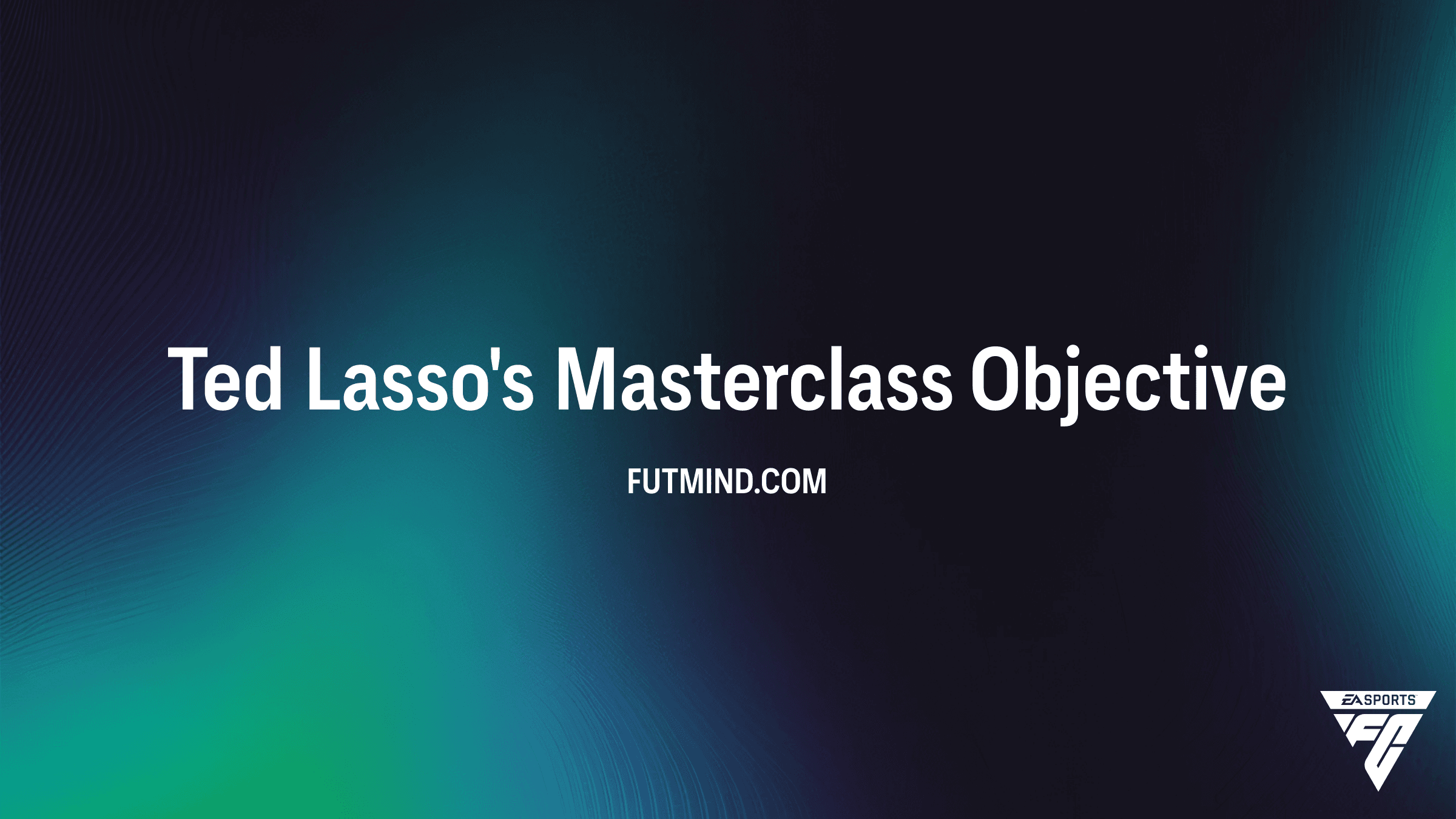 How to Complete the Ted Lasso's Masterclass Objective in FC 27