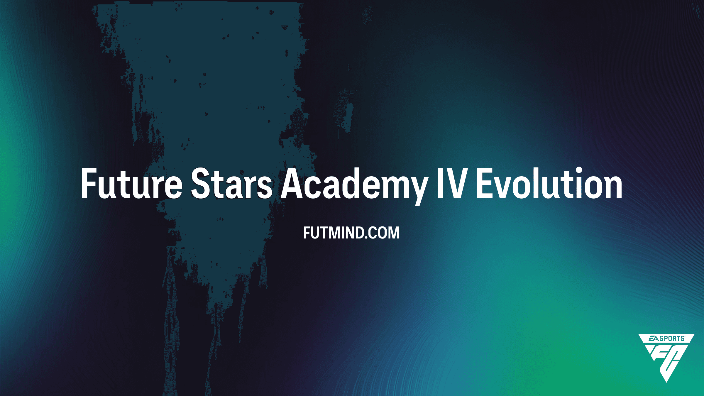 Future Stars Academy IV Evolution Guide: EA Sports FC 27 Ultimate Team
