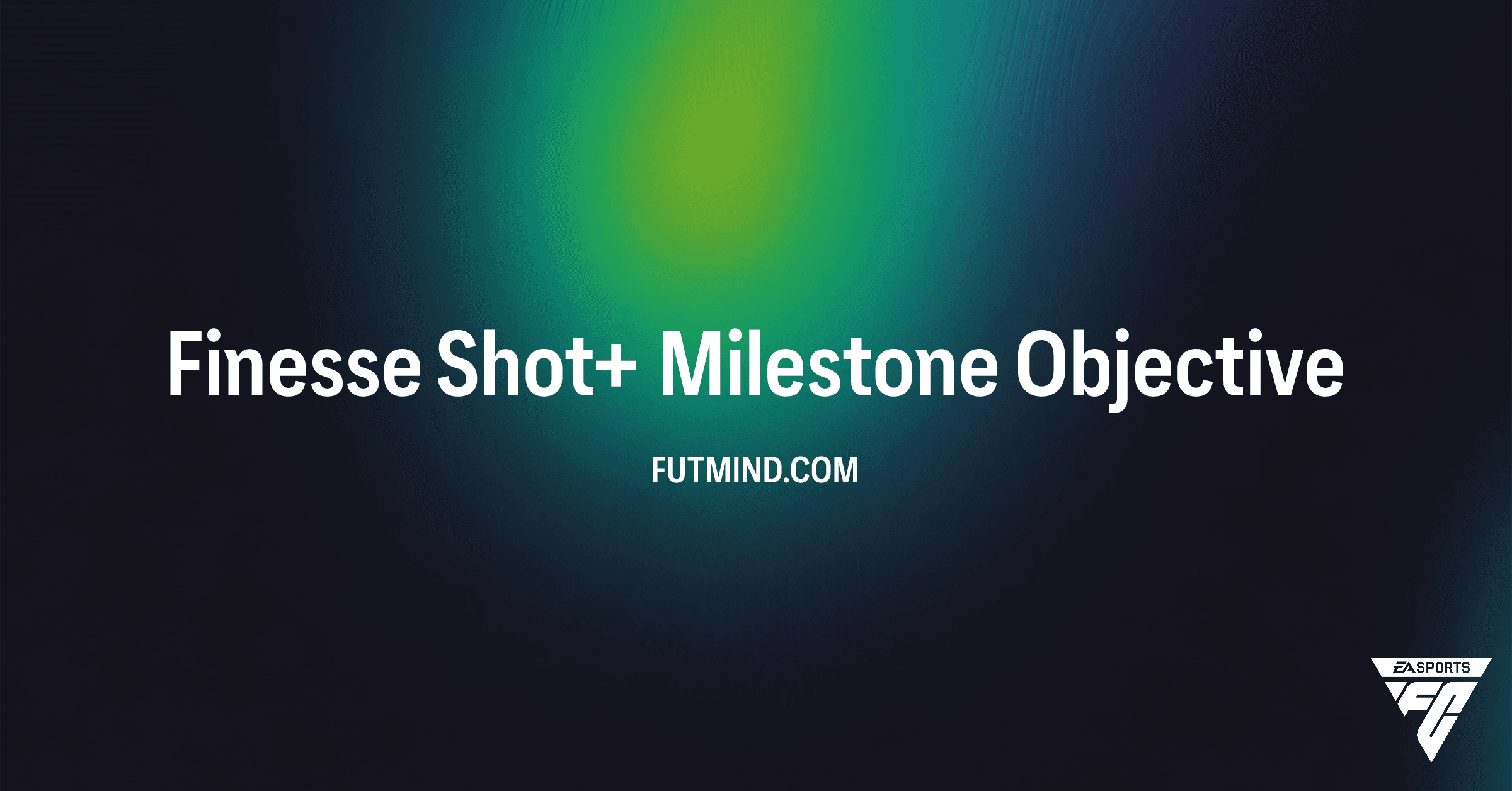 How to Complete the Finesse Shot+ Milestone Objective in FC 26