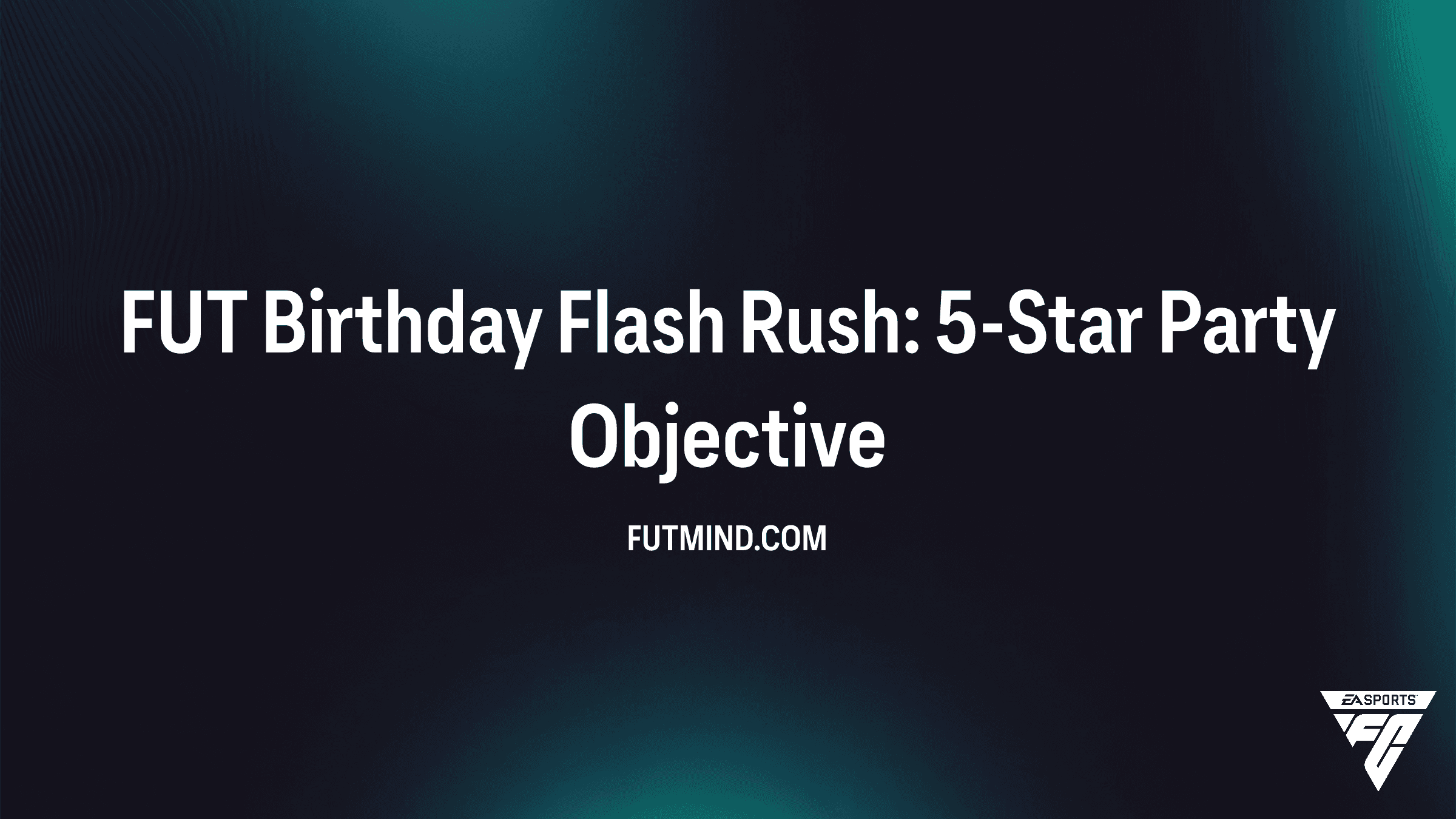 Complete Guide to FUT Birthday Flash Rush: 5-Star Party Objectives