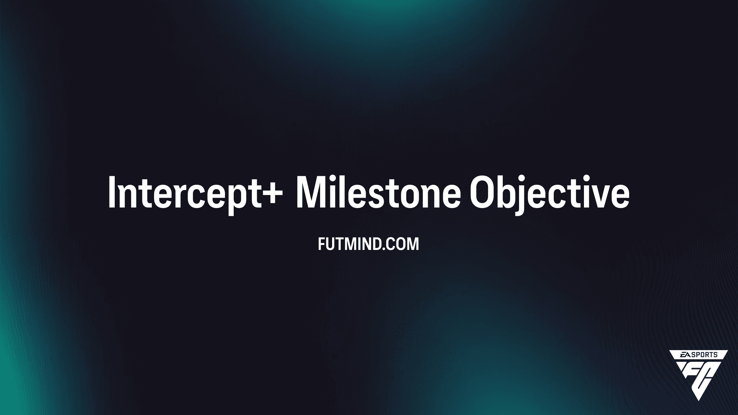 How to Complete the Intercept+ Milestone Objective in FC 26
