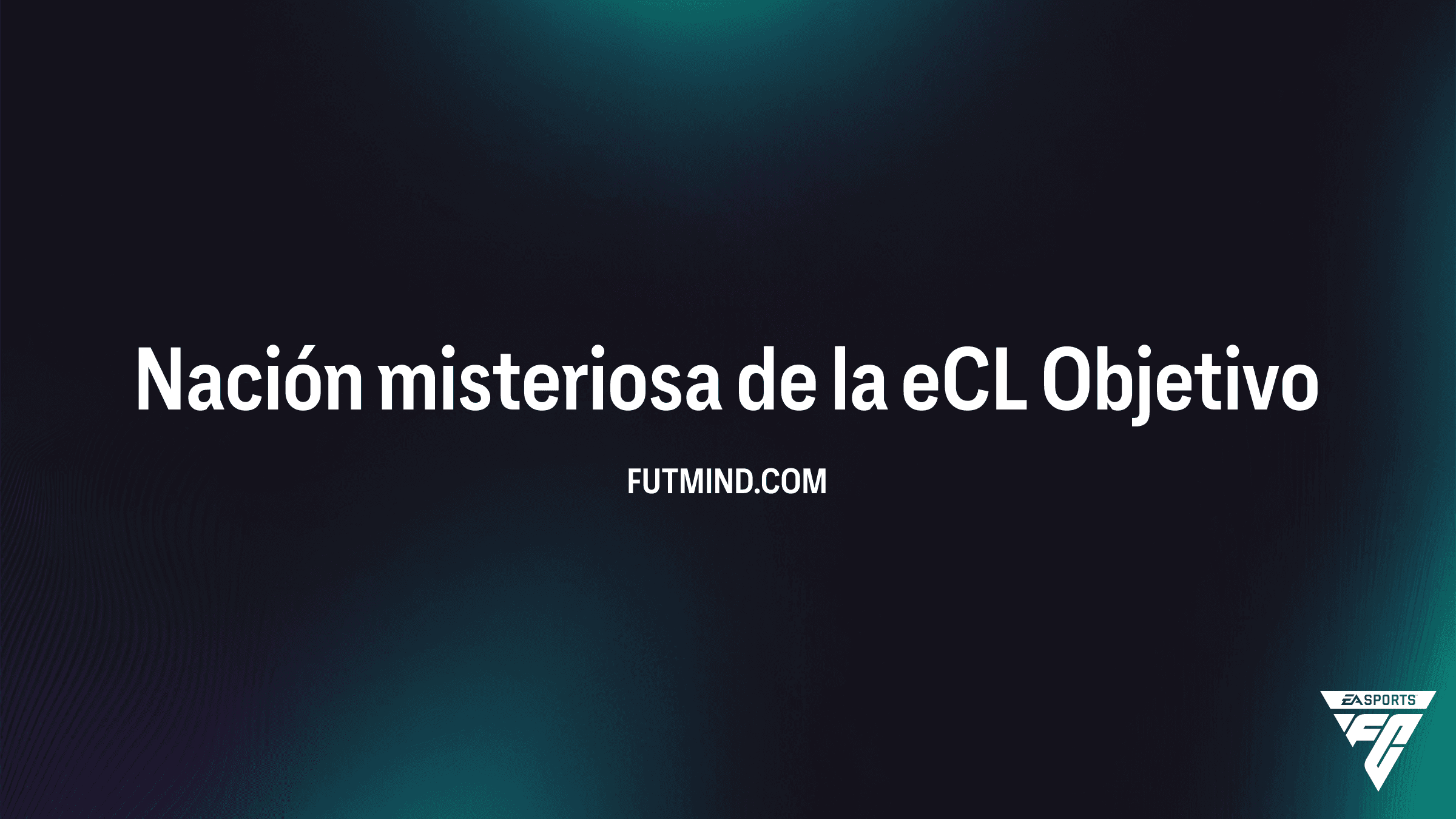 Cómo completar el Objetivo Nación misteriosa de la eCL en FC 26