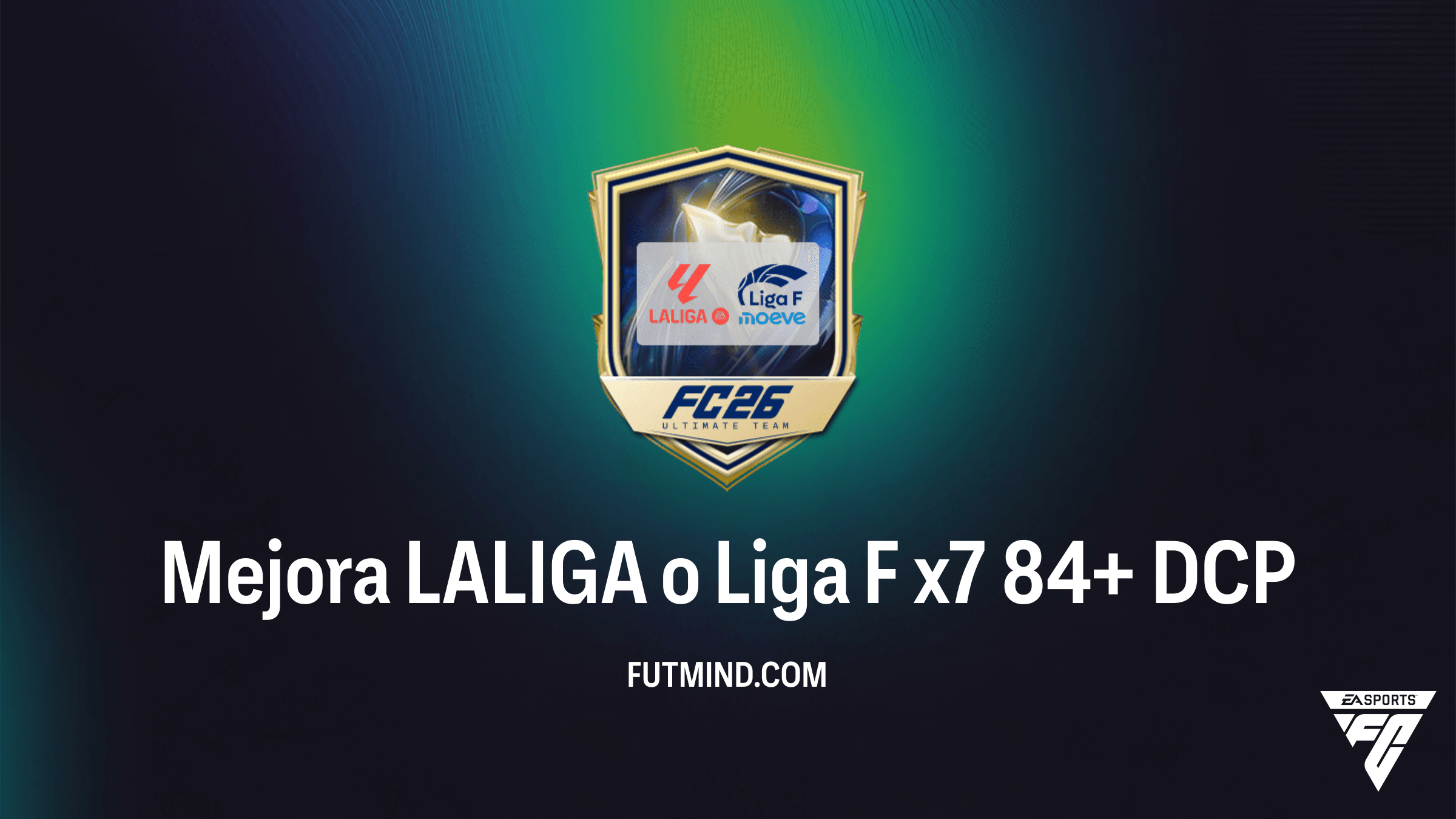 Guía del DCP Mejora LALIGA o Liga F x7 84+ en FC 26: Requisitos y Solución