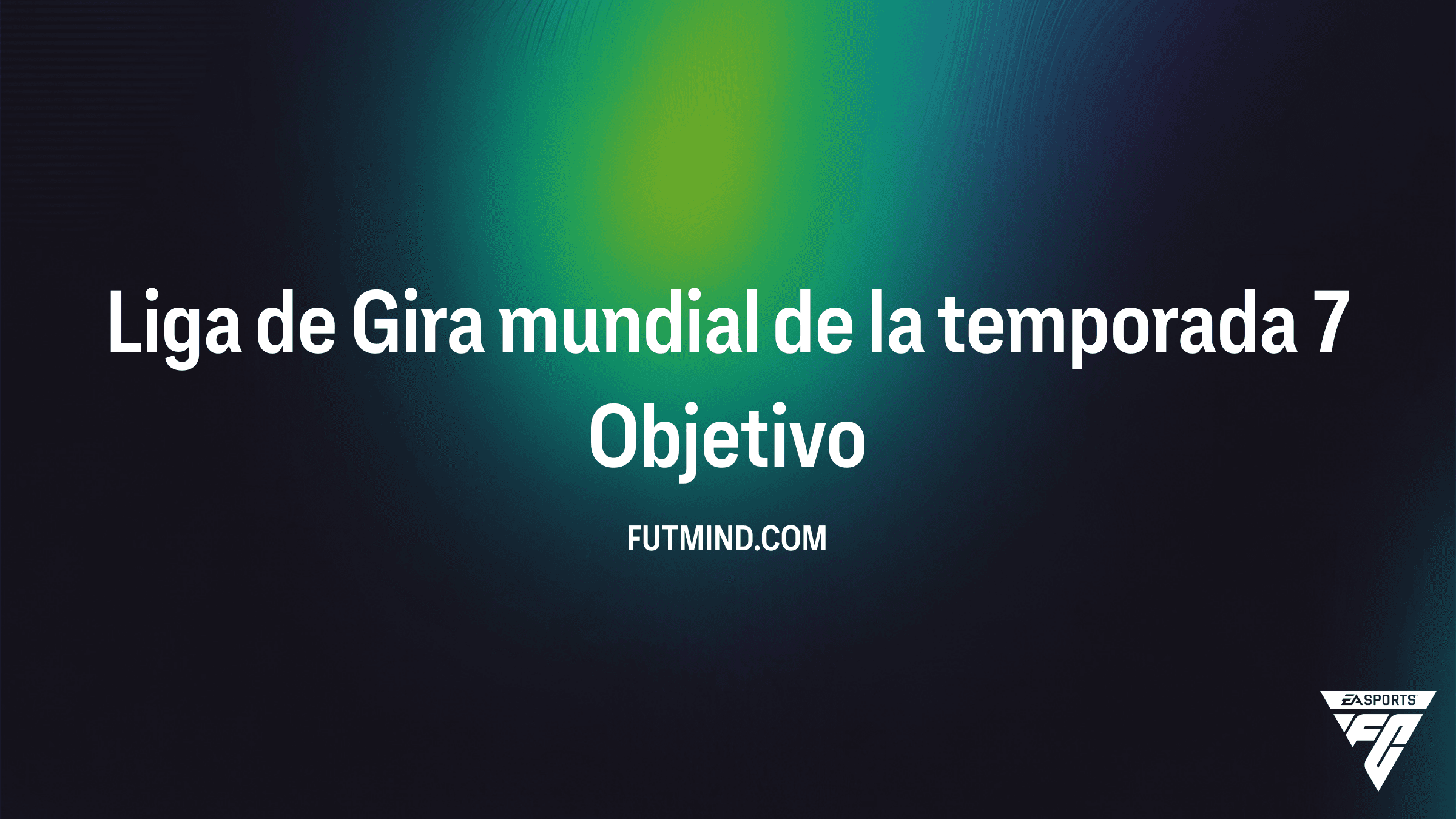 Guía de Objetivos: Liga de Gira mundial de la temporada 7 en FC 26