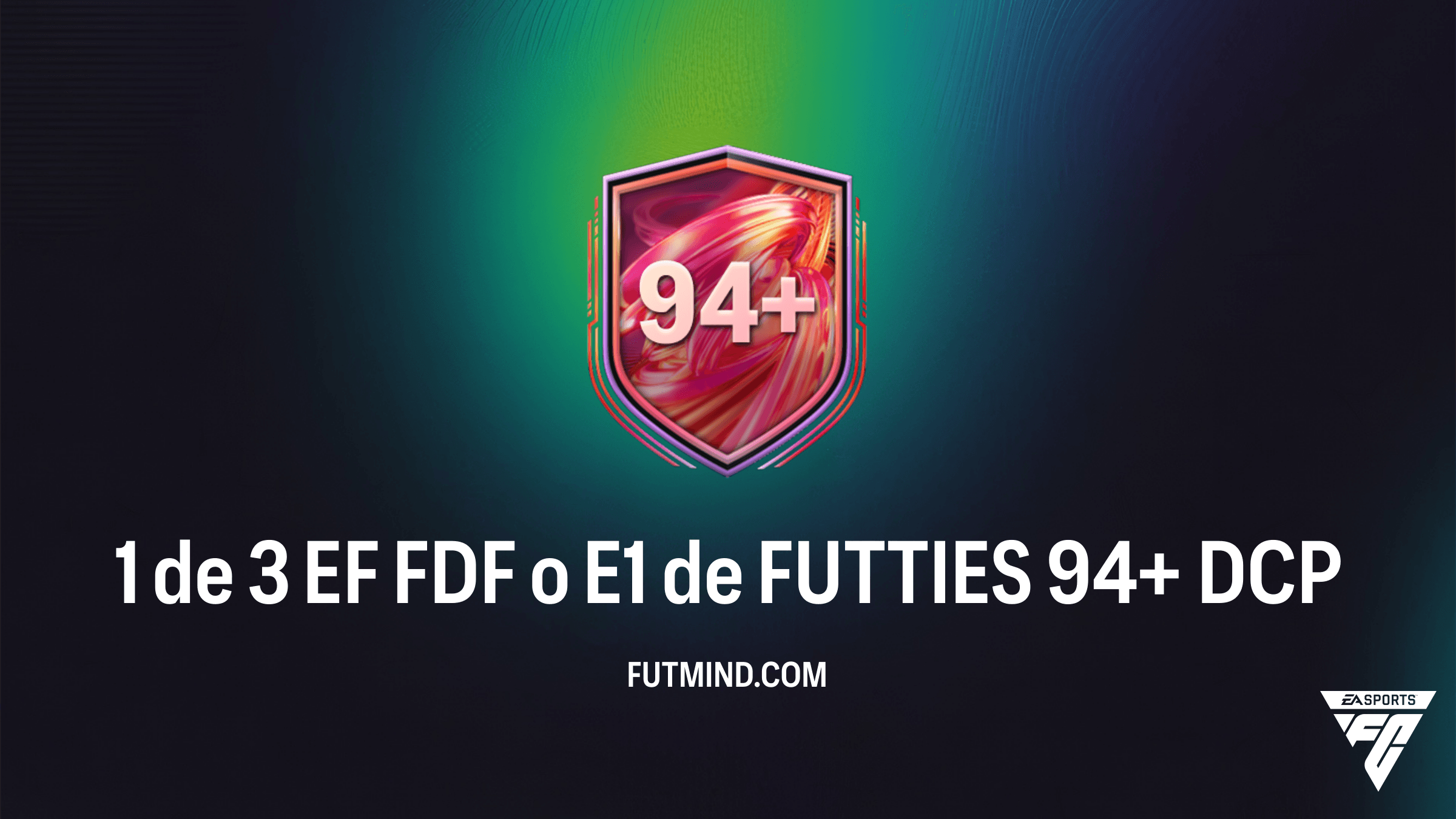 Guía del DCP 1 de 3 EF FDF o E1 de FUTTIES 94+: ¿Vale la pena en FC 26?