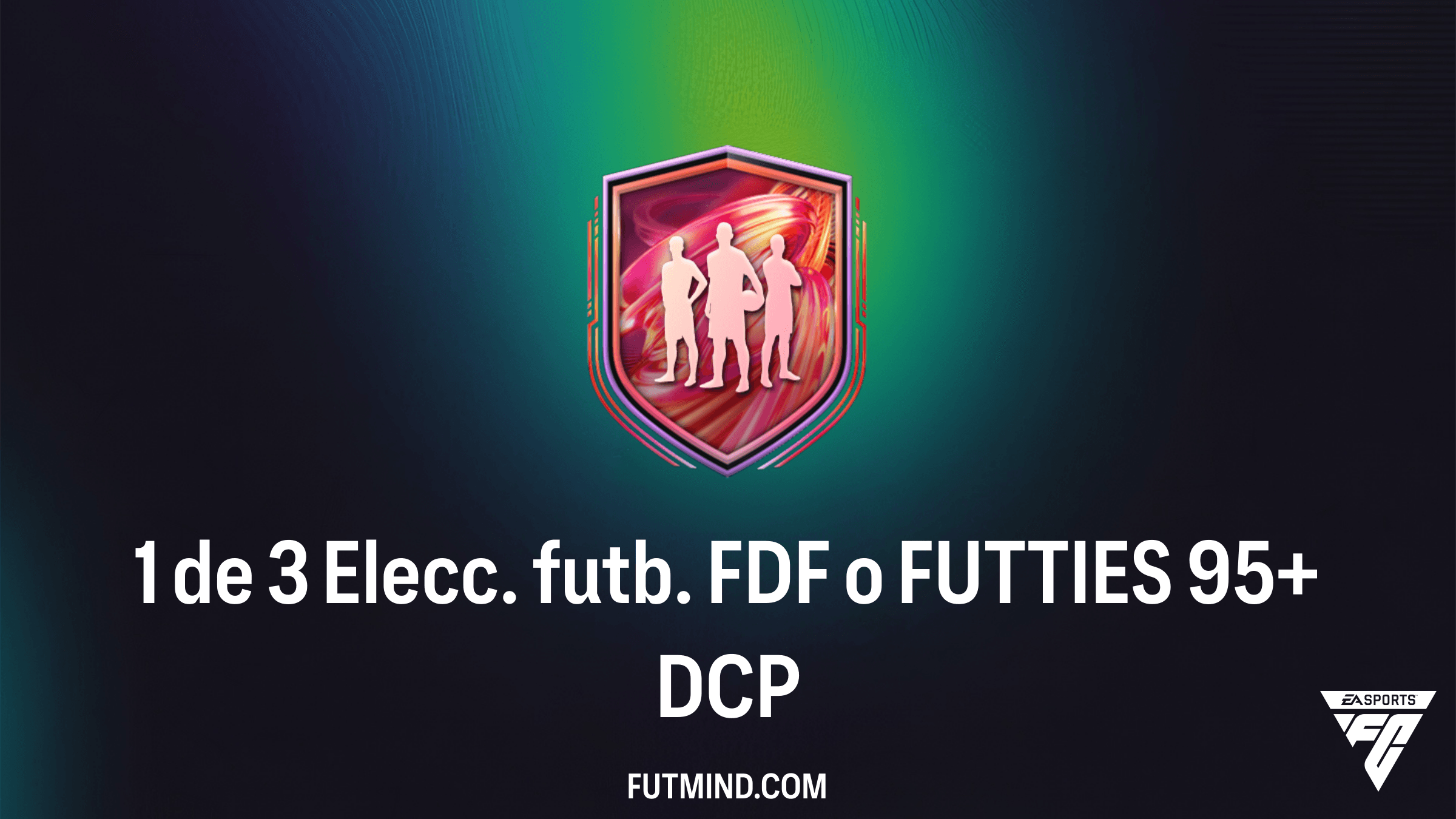 Guía del DCP 1 de 3 Elecc. futb. FDF o FUTTIES 95+ en FC 26: ¿Vale la pena?