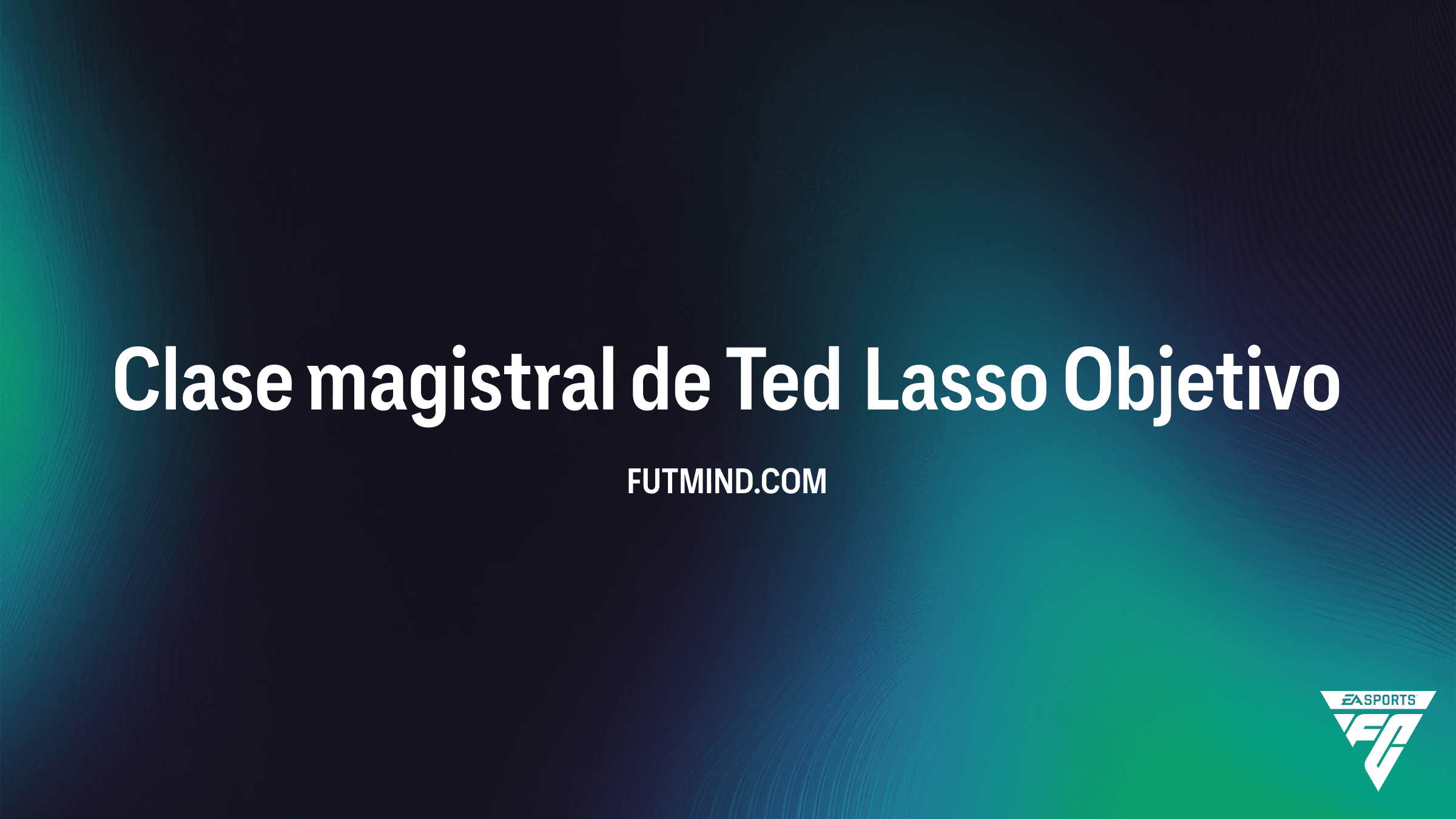 Cómo completar los Objetivos Clase magistral de Ted Lasso en FC 26